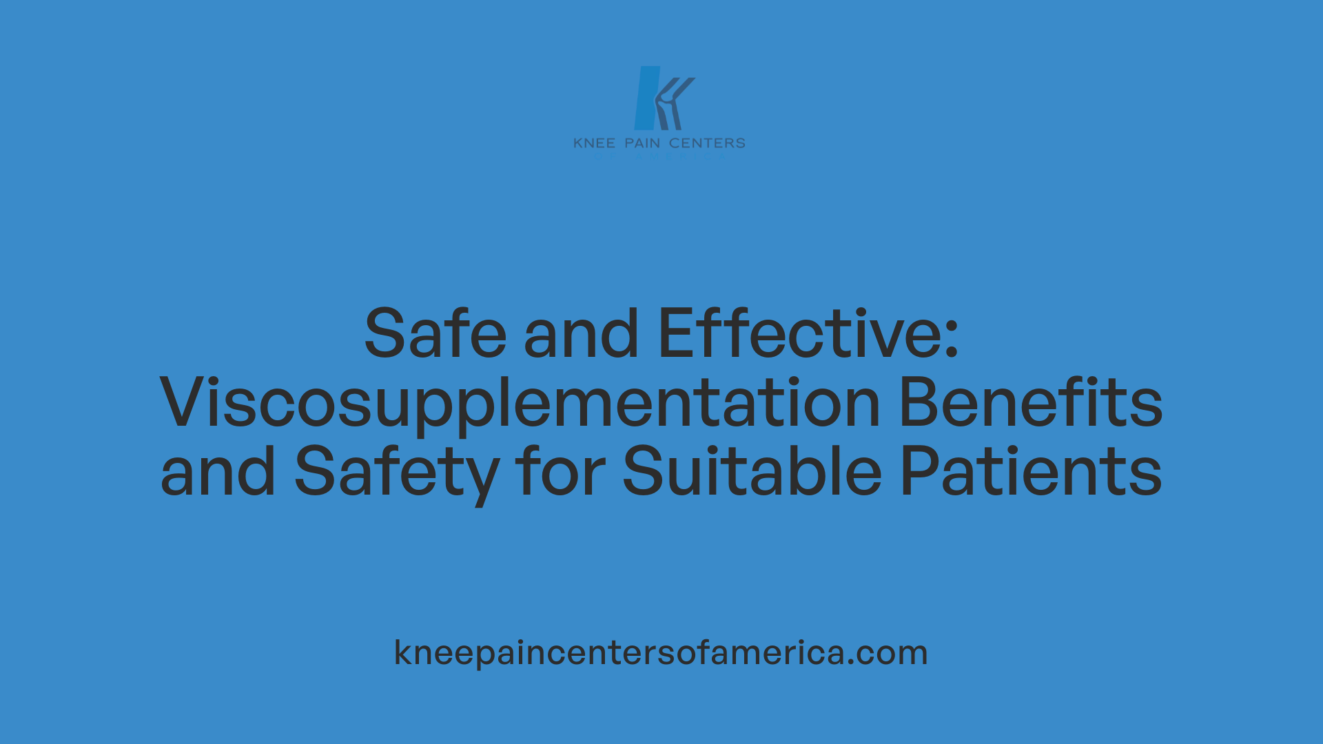 Safe and Effective: Viscosupplementation Benefits and Safety for Suitable Patients