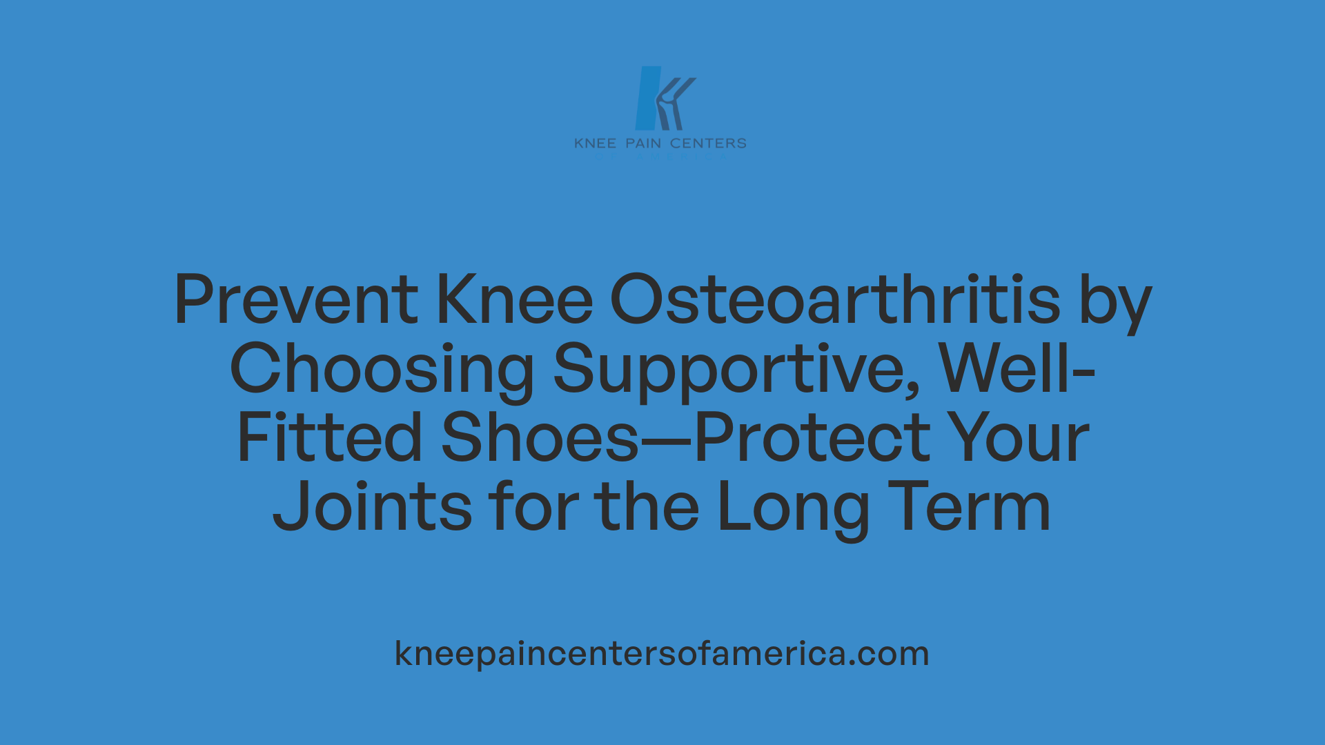 Prevent Knee Osteoarthritis by Choosing Supportive, Well-Fitted Shoes—Protect Your Joints for the Long Term