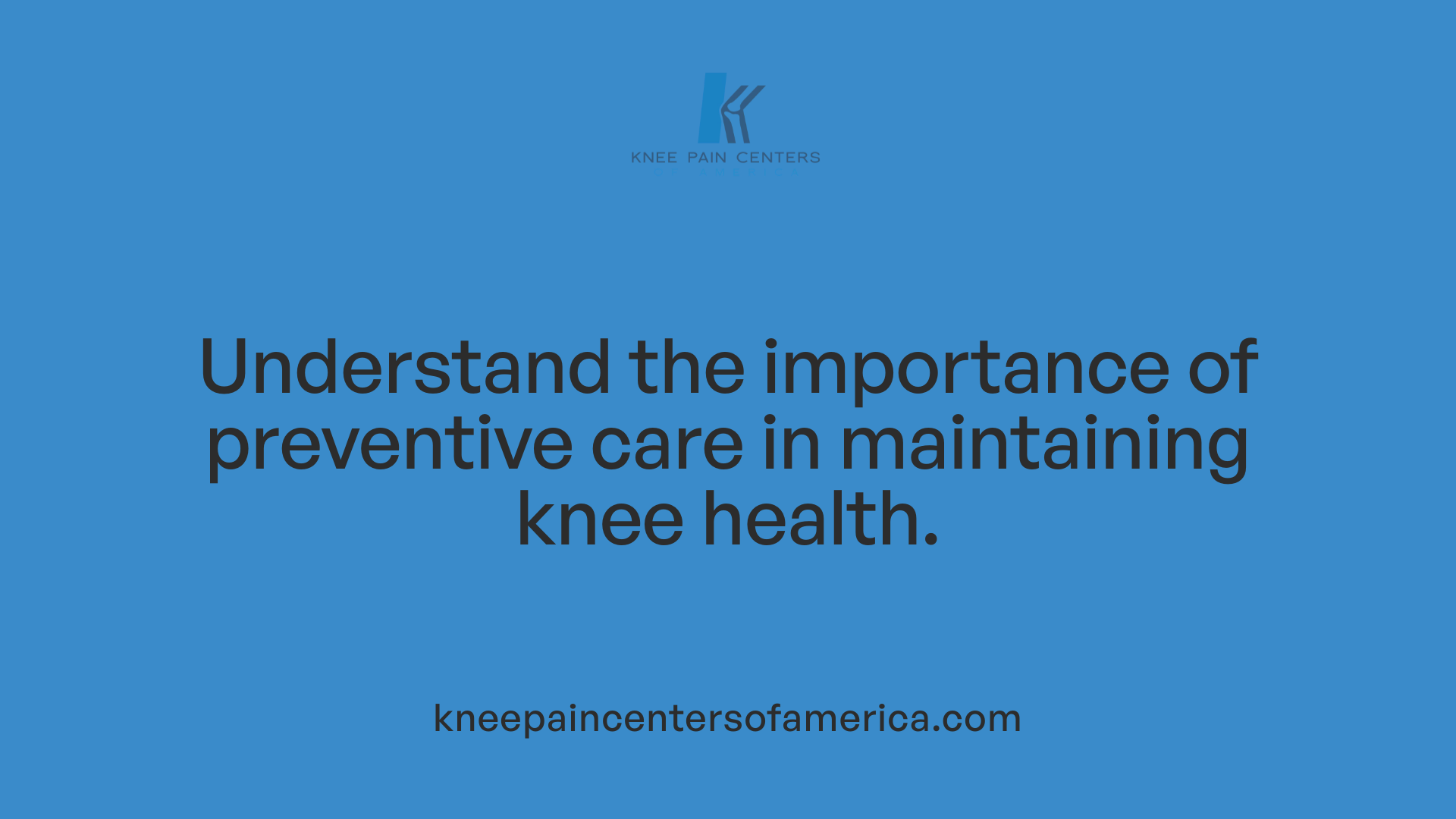 Understand the importance of preventive care in maintaining knee health.
