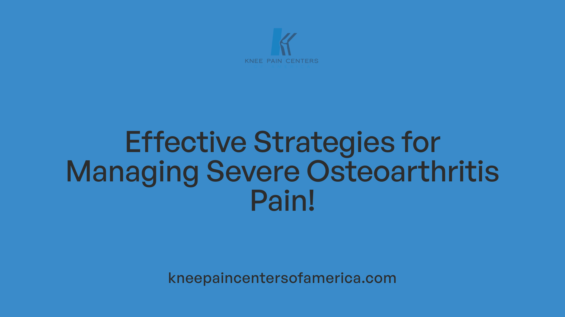 Effective Strategies for Managing Severe Osteoarthritis Pain!