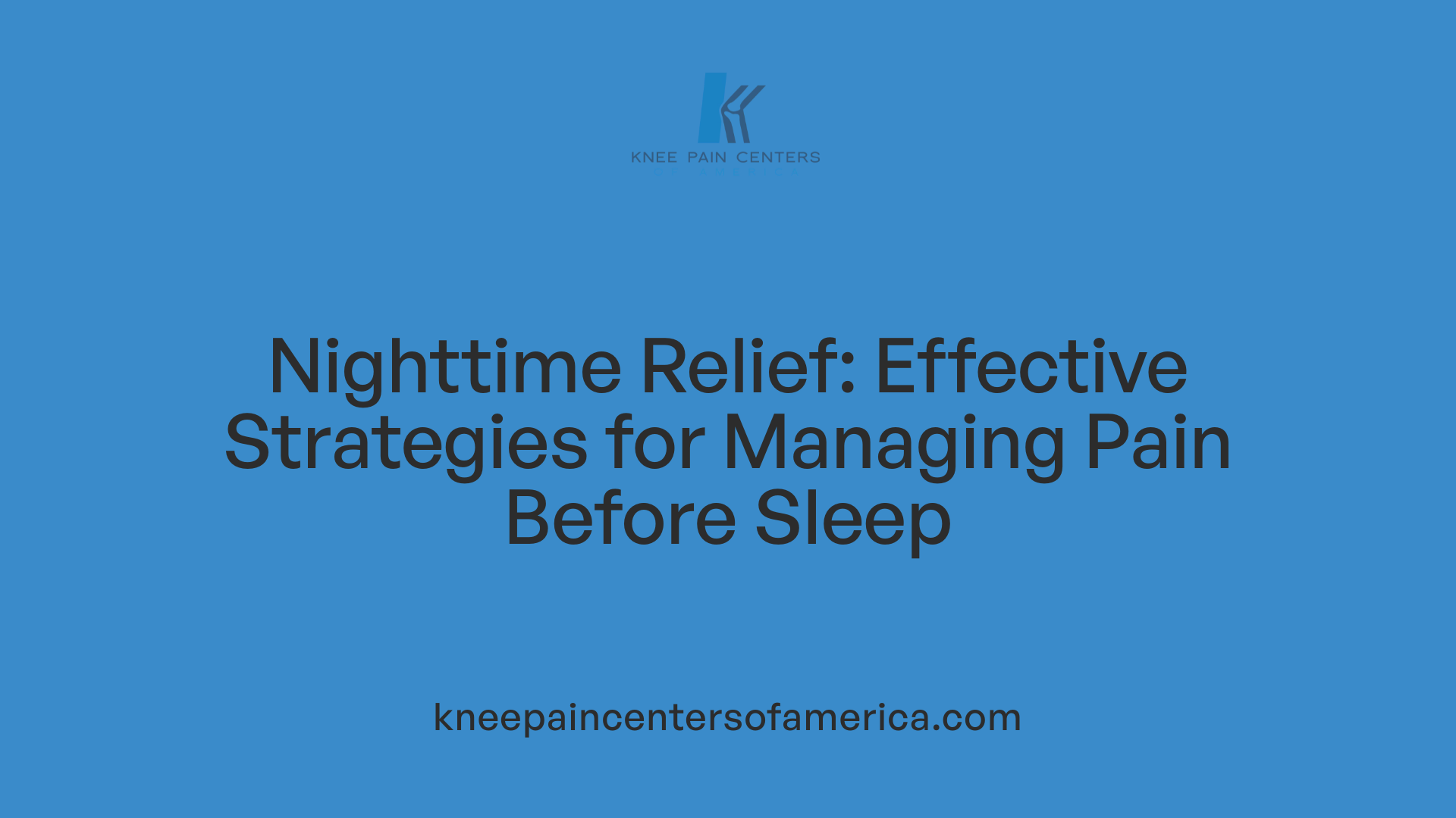 Nighttime Relief: Effective Strategies for Managing Pain Before Sleep