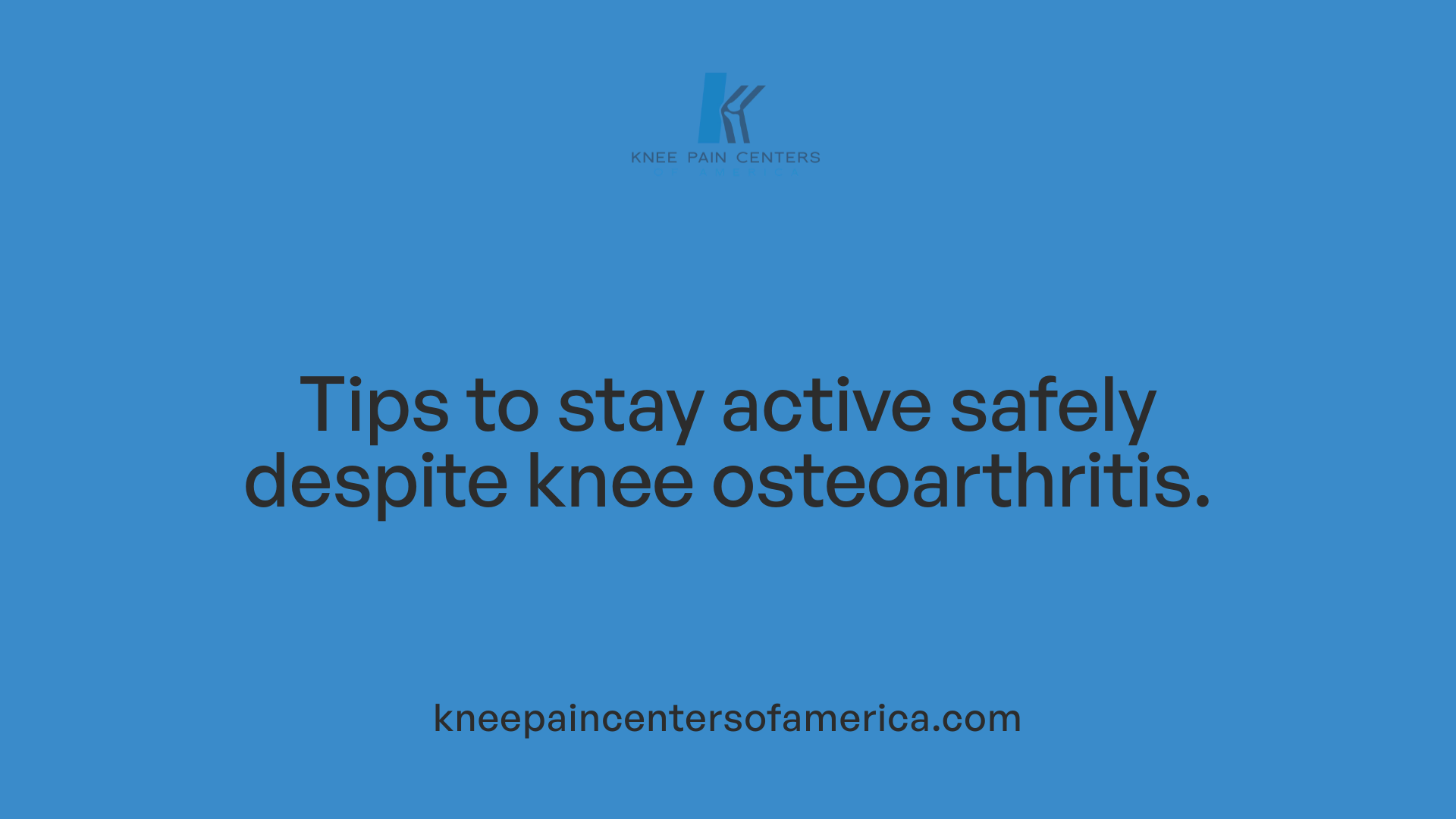 Tips to stay active safely despite knee osteoarthritis.