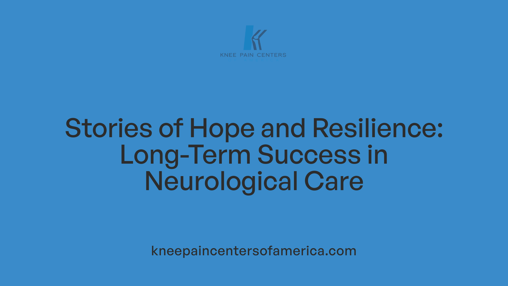 Stories of Hope and Resilience: Long-Term Success in Neurological Care