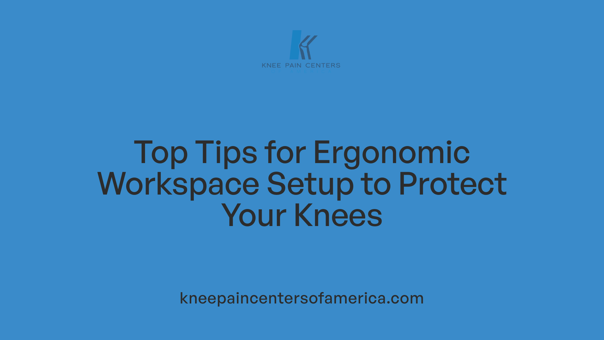 Top Tips for Ergonomic Workspace Setup to Protect Your Knees