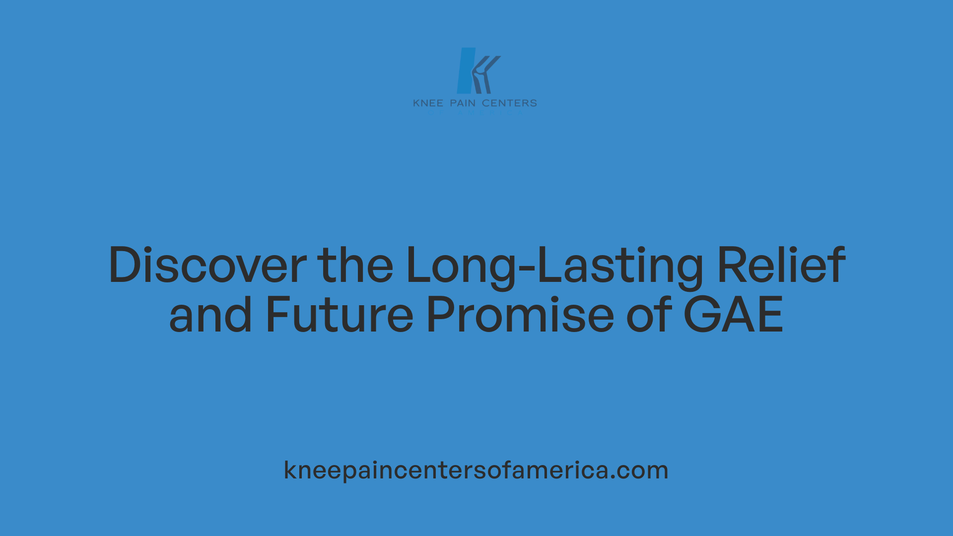 Discover the Long-Lasting Relief and Future Promise of GAE