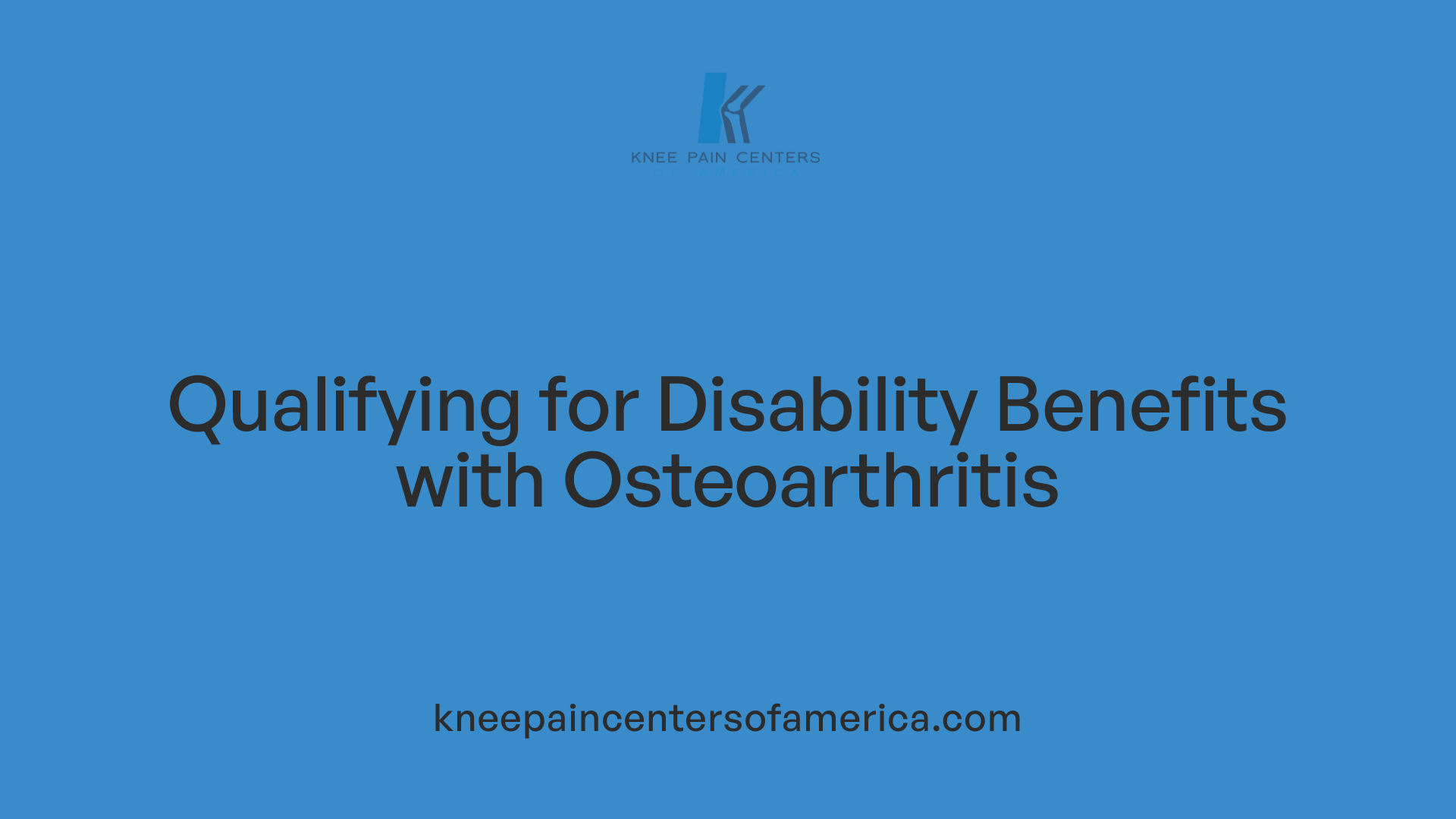 Qualifying for Disability Benefits with Osteoarthritis