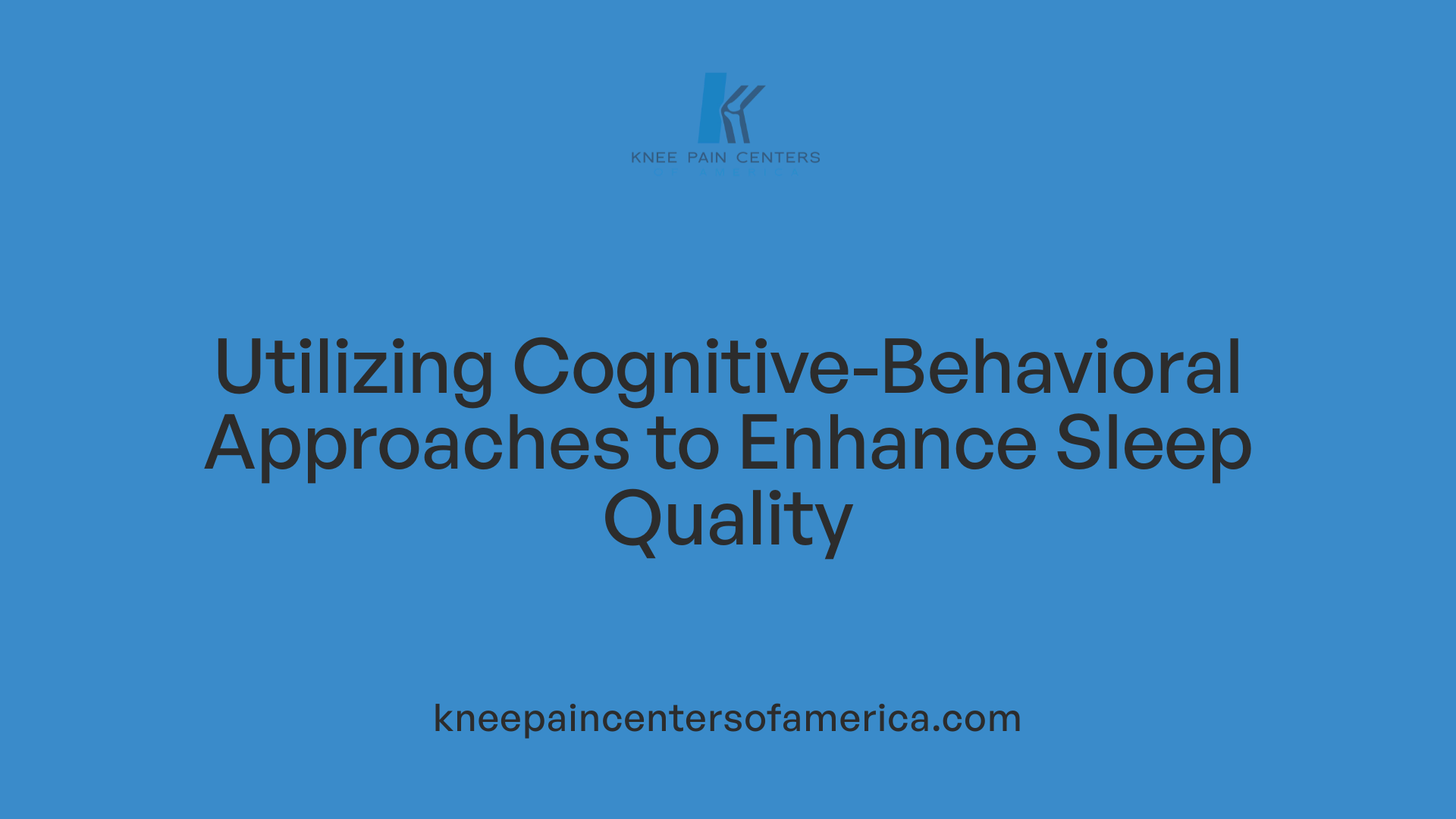 Utilizing Cognitive-Behavioral Approaches to Enhance Sleep Quality
