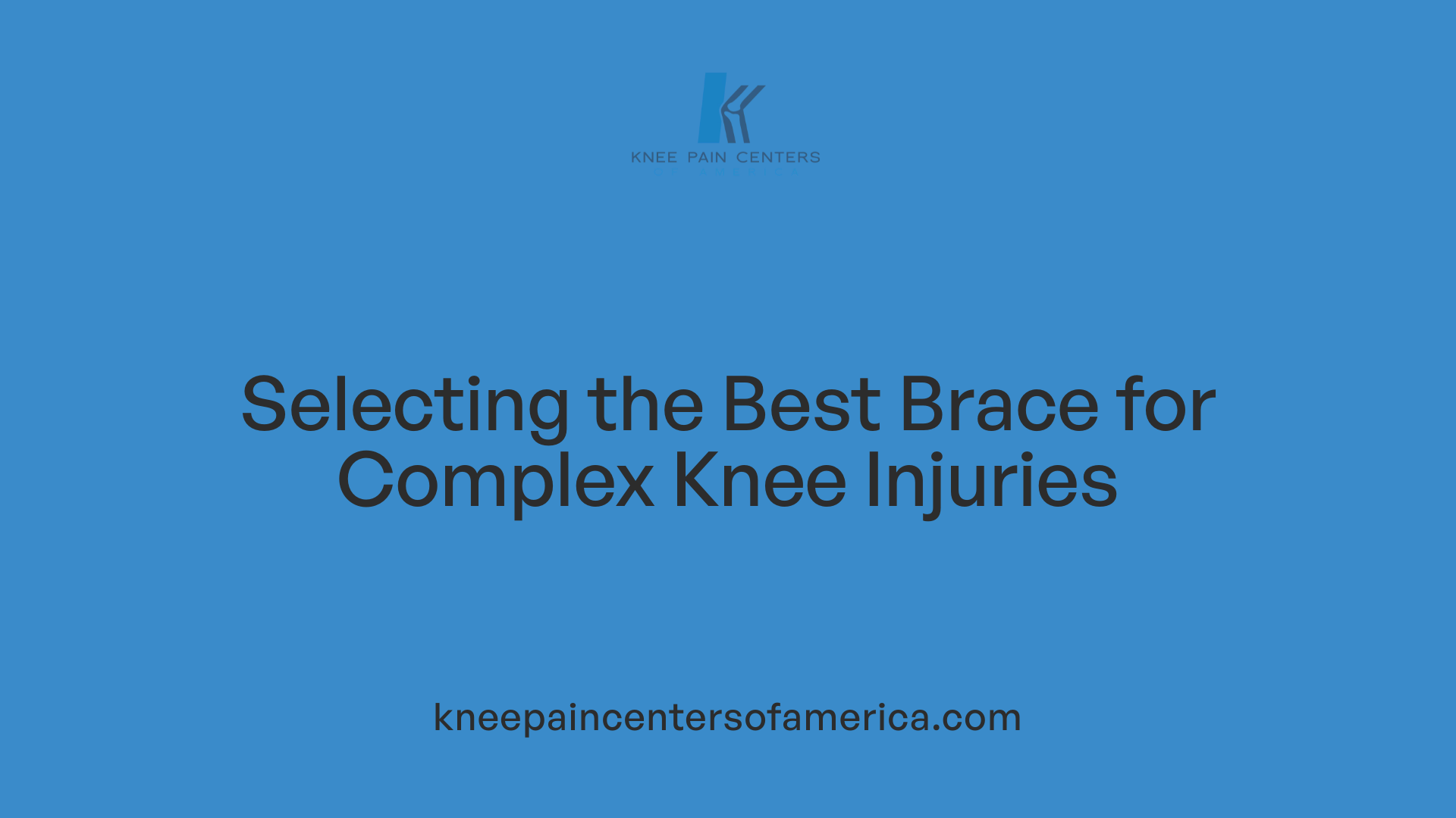 Selecting the Best Brace for Complex Knee Injuries