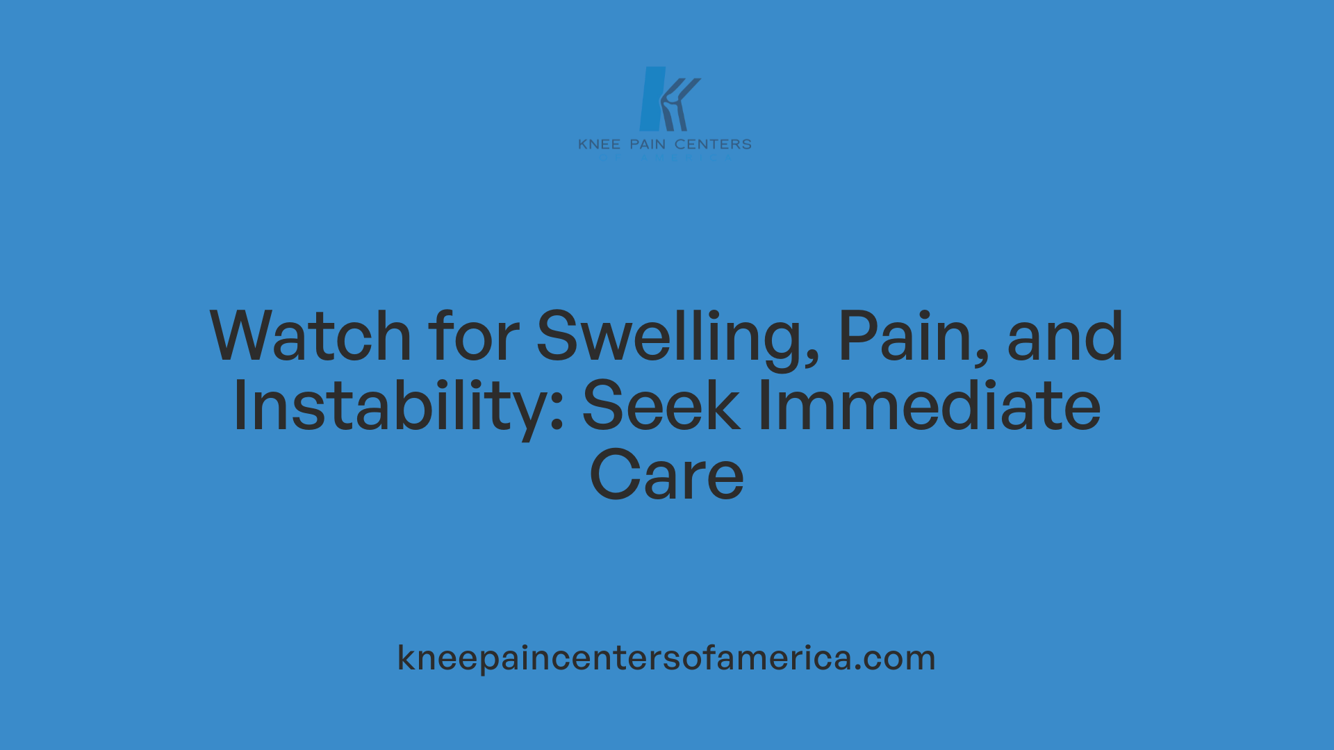 Watch for Swelling, Pain, and Instability: Seek Immediate Care