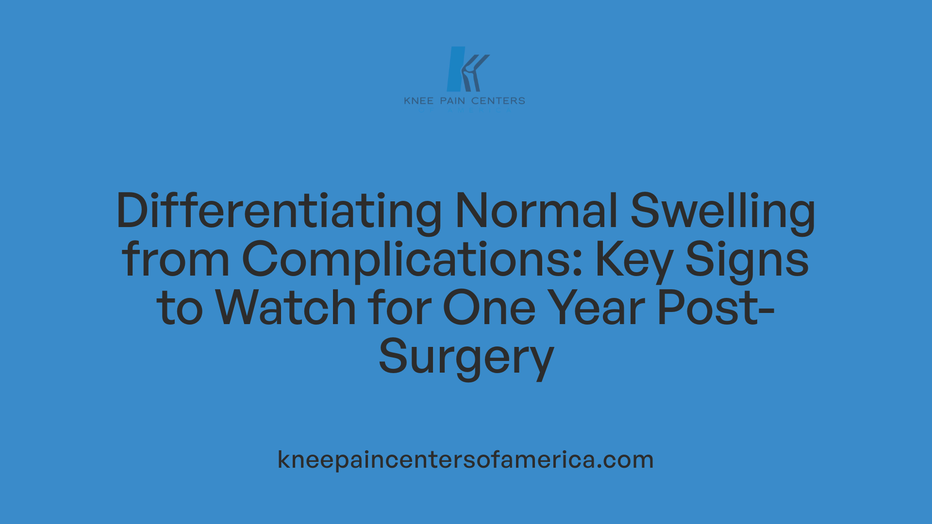 Differentiating Normal Swelling from Complications: Key Signs to Watch for One Year Post-Surgery