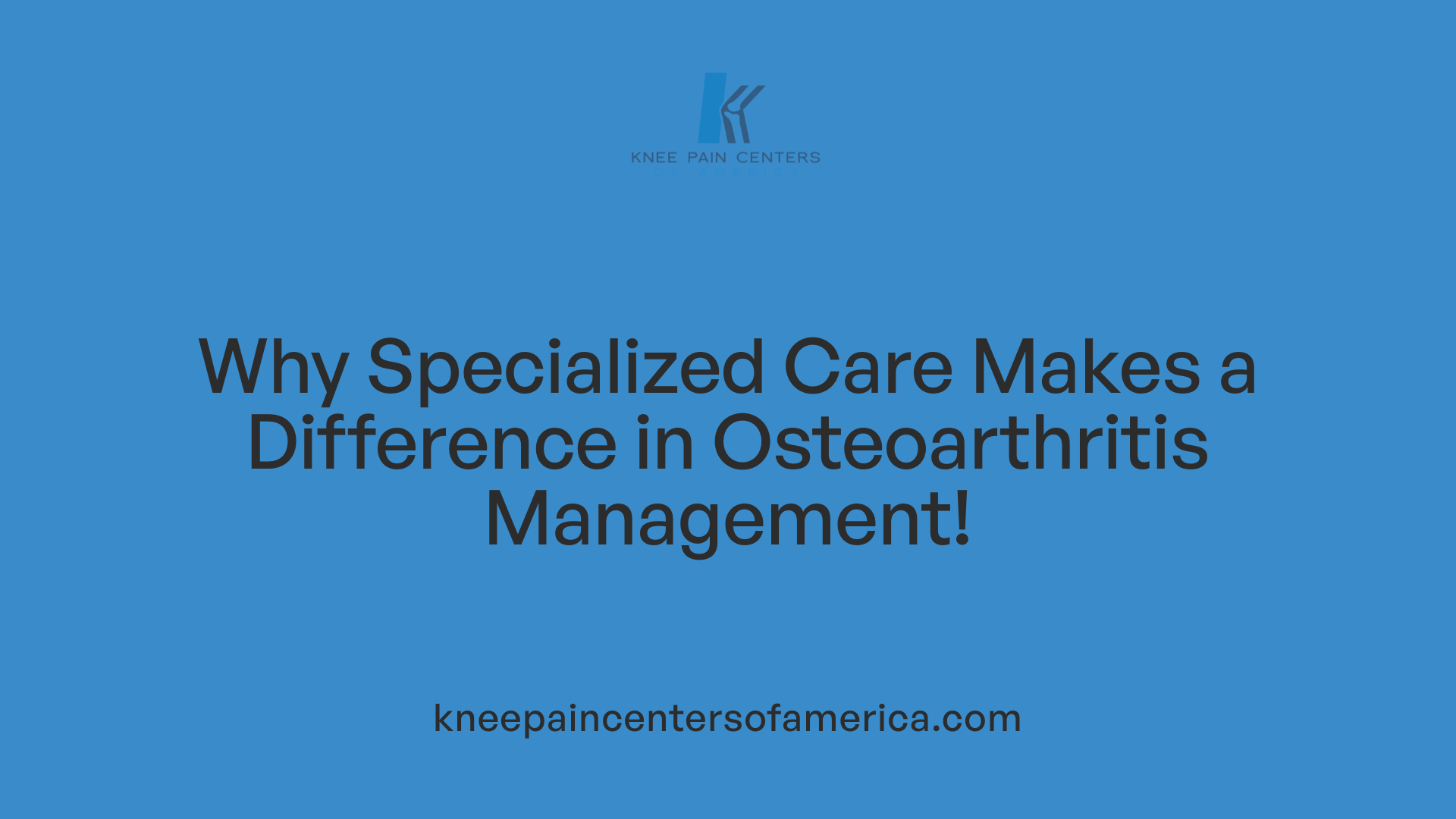 Why Specialized Care Makes a Difference in Osteoarthritis Management!