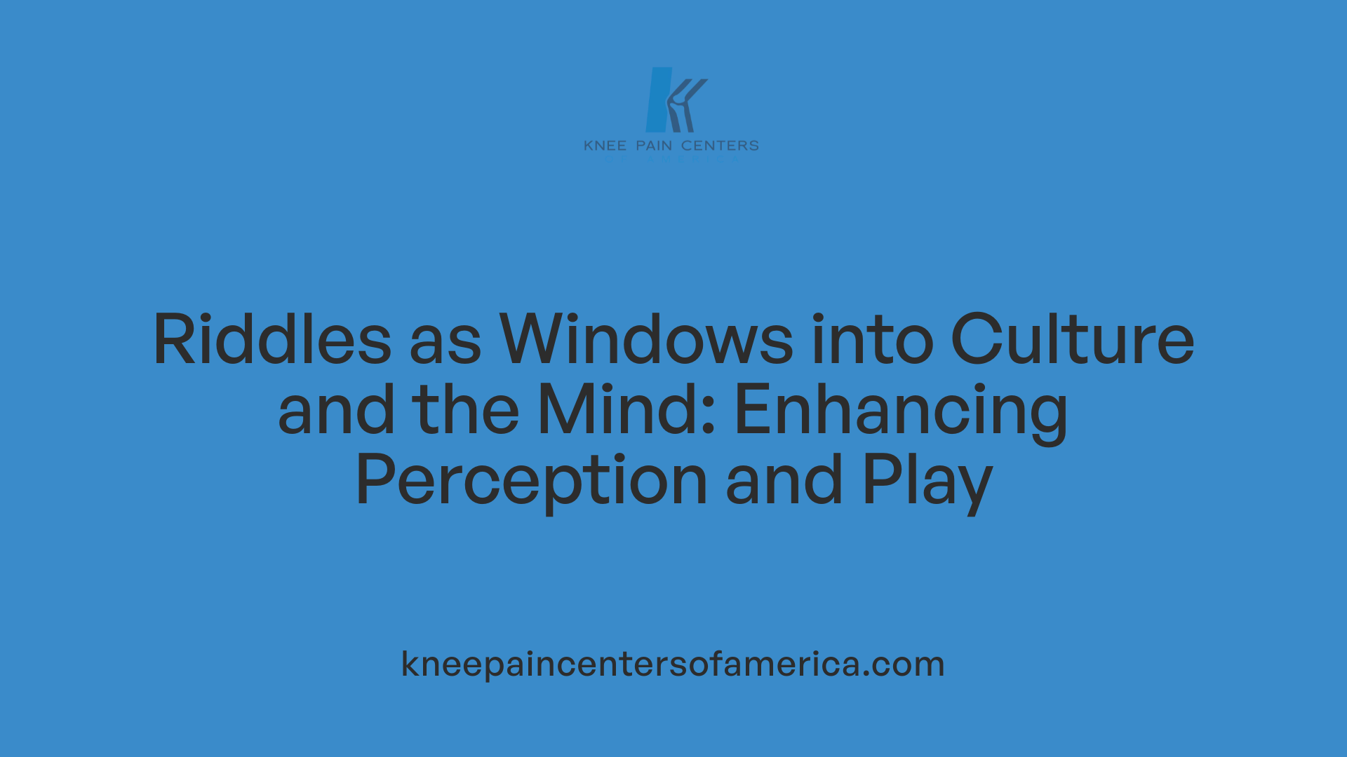 Riddles as Windows into Culture and the Mind: Enhancing Perception and Play