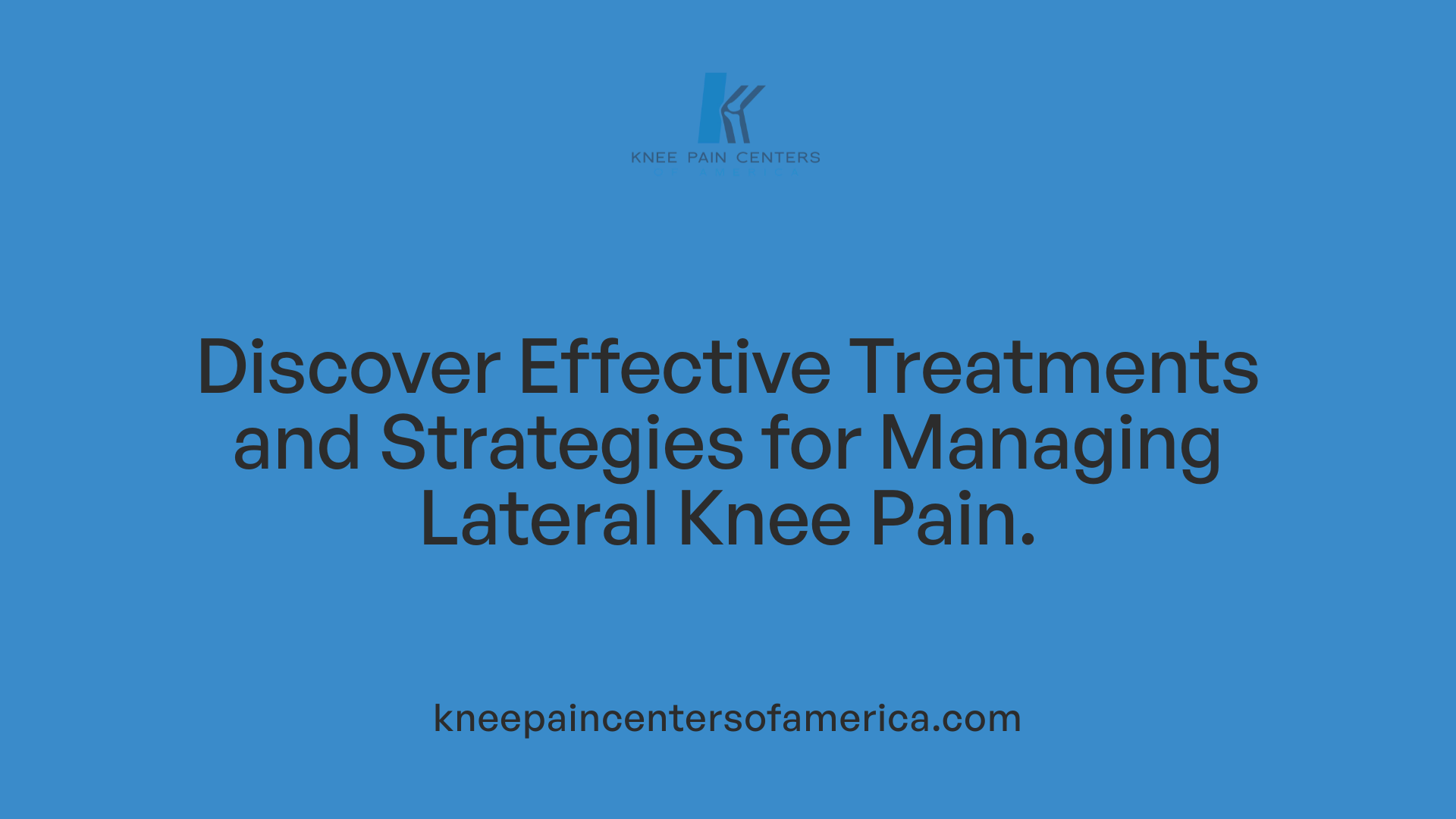 Discover Effective Treatments and Strategies for Managing Lateral Knee Pain.