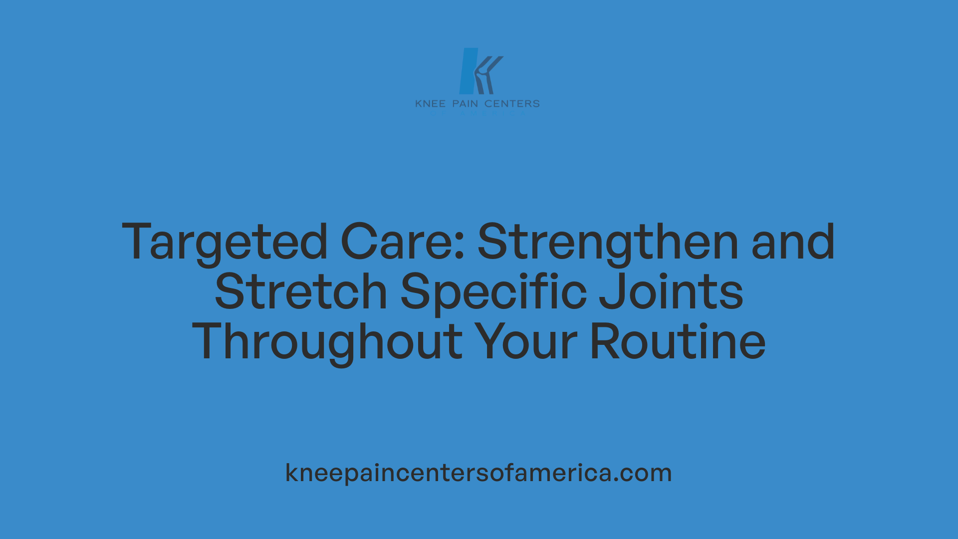 Targeted Care: Strengthen and Stretch Specific Joints Throughout Your Routine