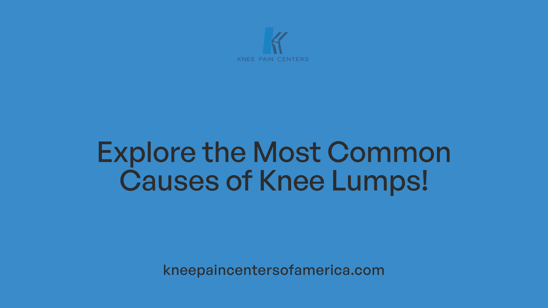 Explore the Most Common Causes of Knee Lumps!