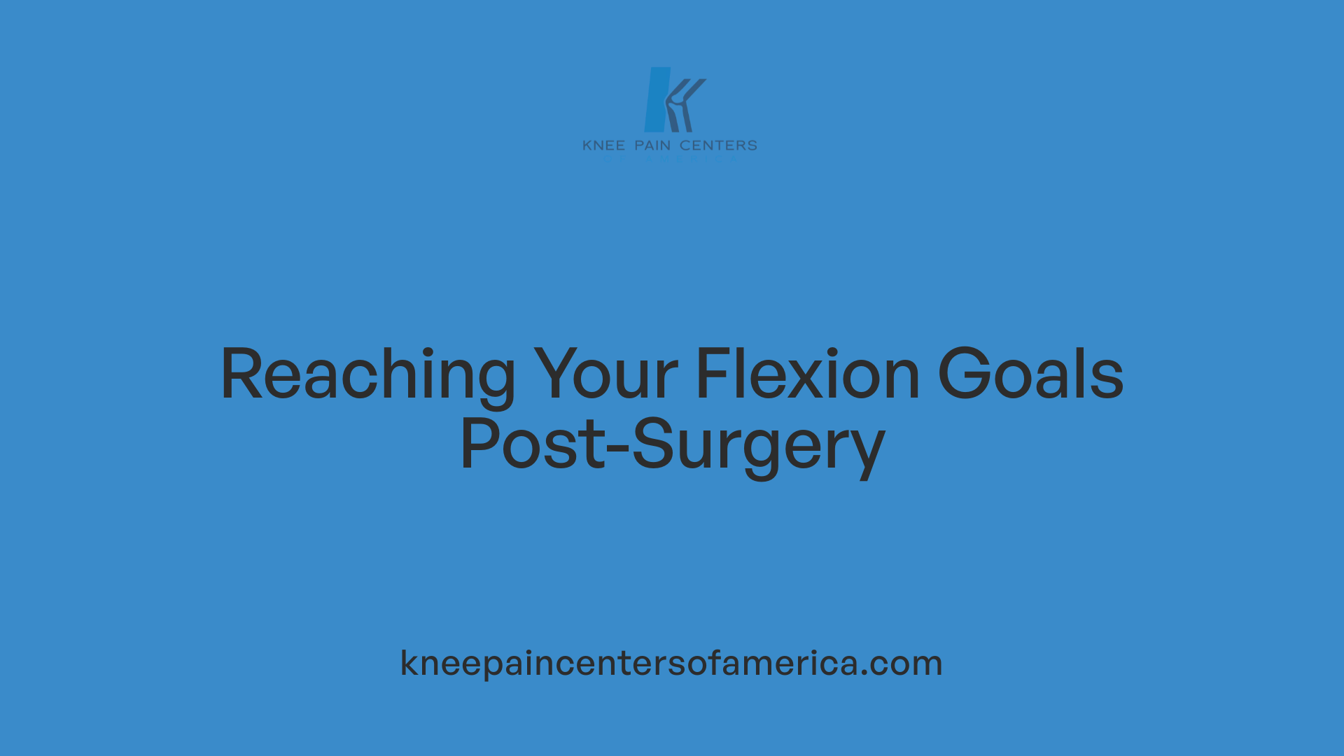 Reaching Your Flexion Goals Post-Surgery
