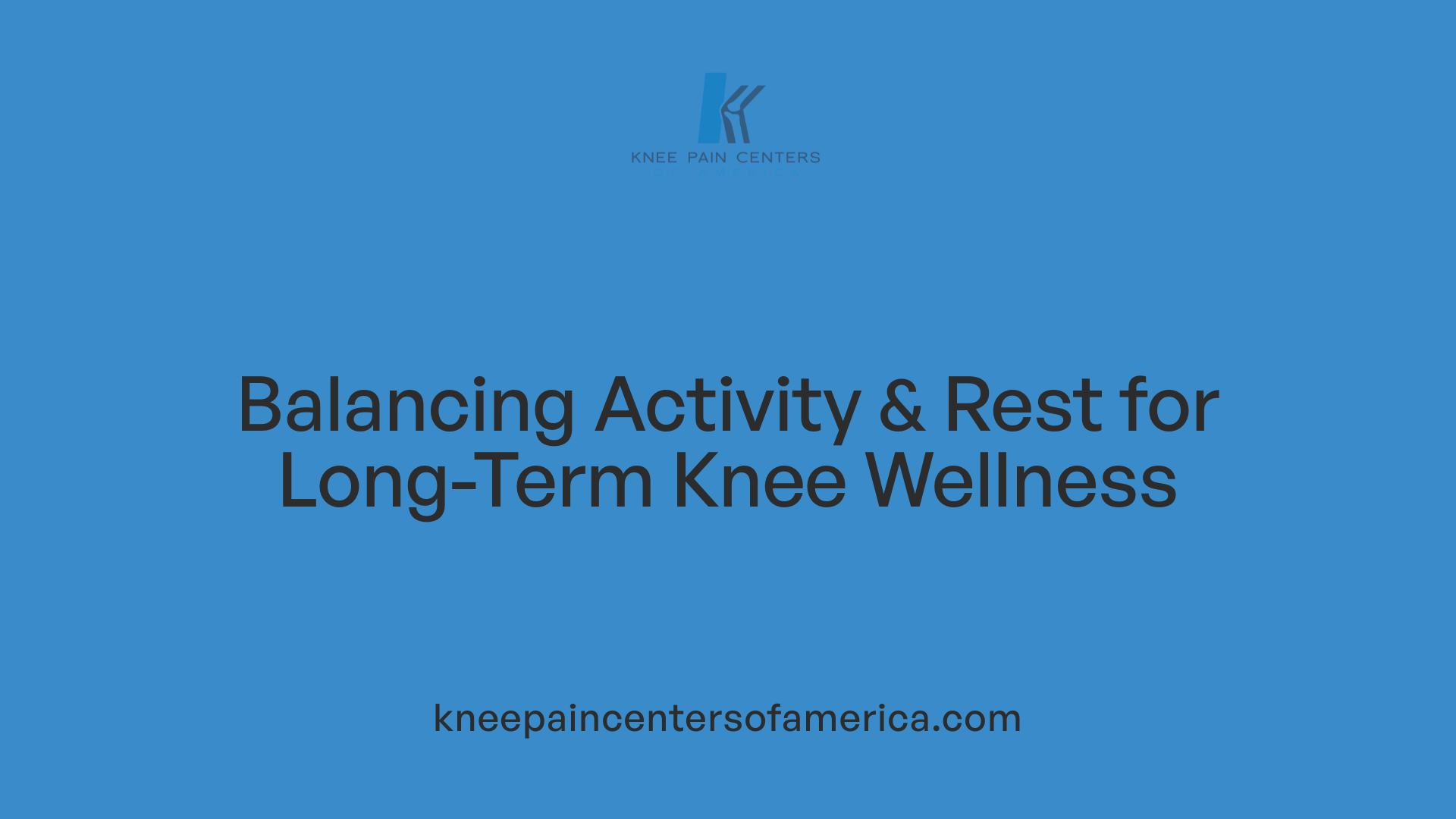 Balancing Activity &amp; Rest for Long-Term Knee Wellness