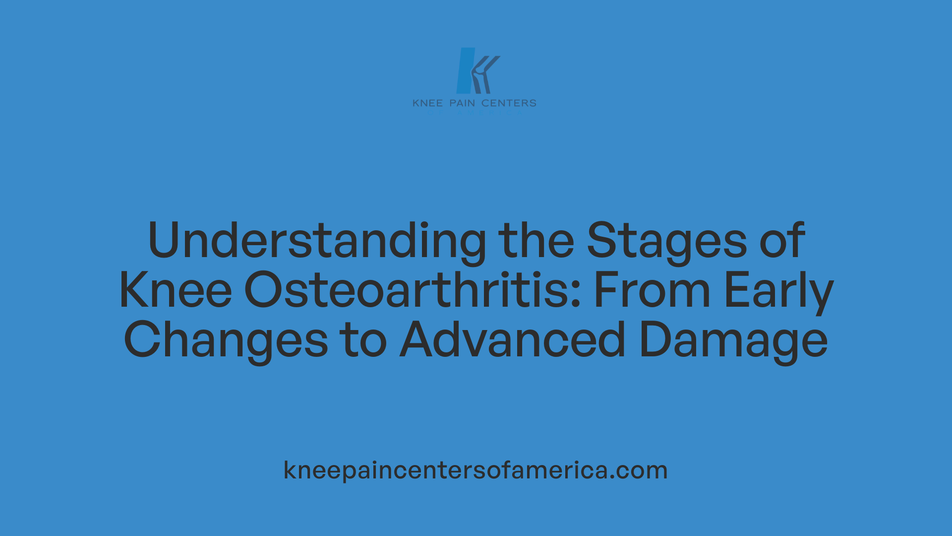 Understanding the Stages of Knee Osteoarthritis: From Early Changes to Advanced Damage