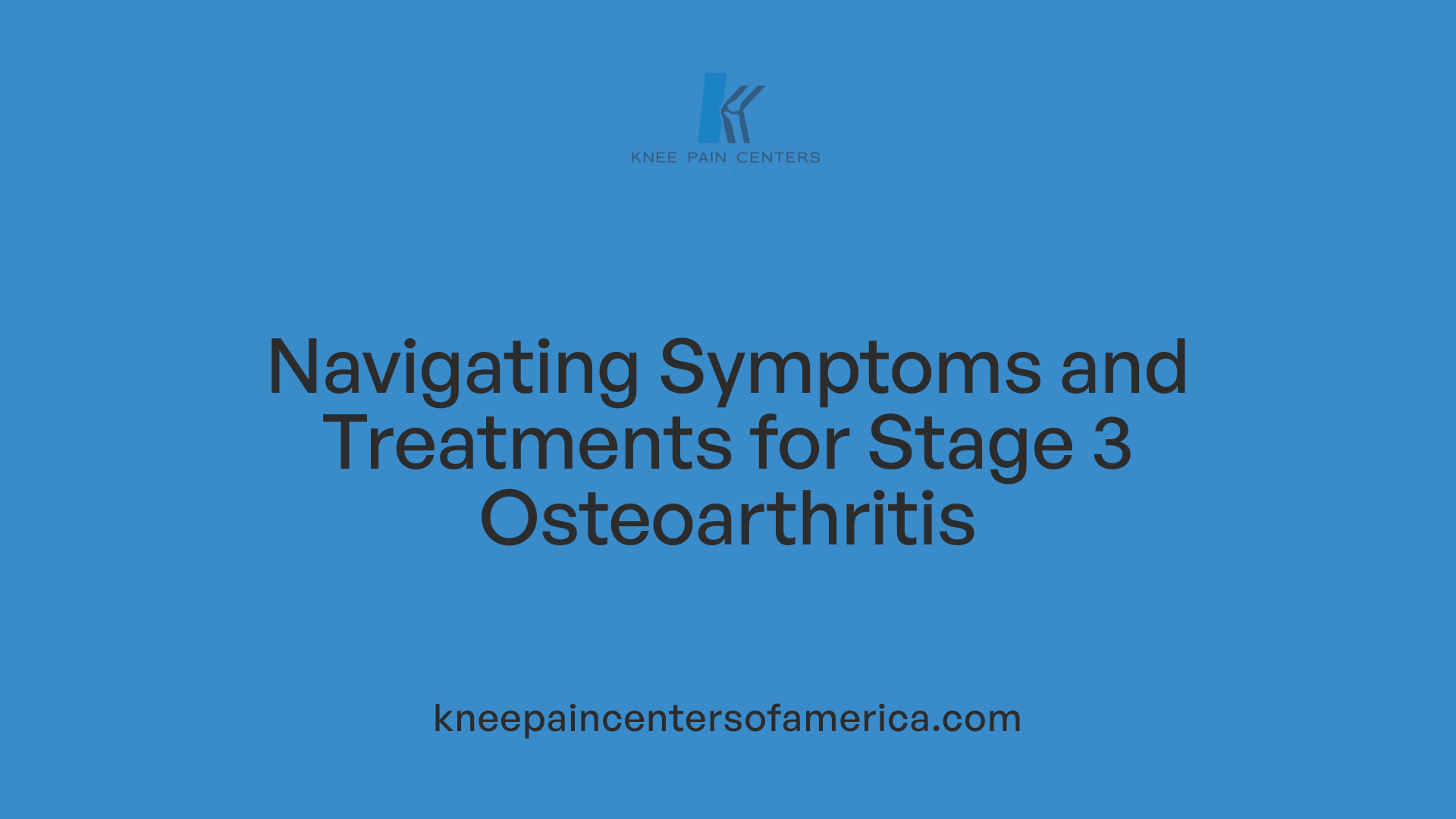 Navigating Symptoms and Treatments for Stage 3 Osteoarthritis