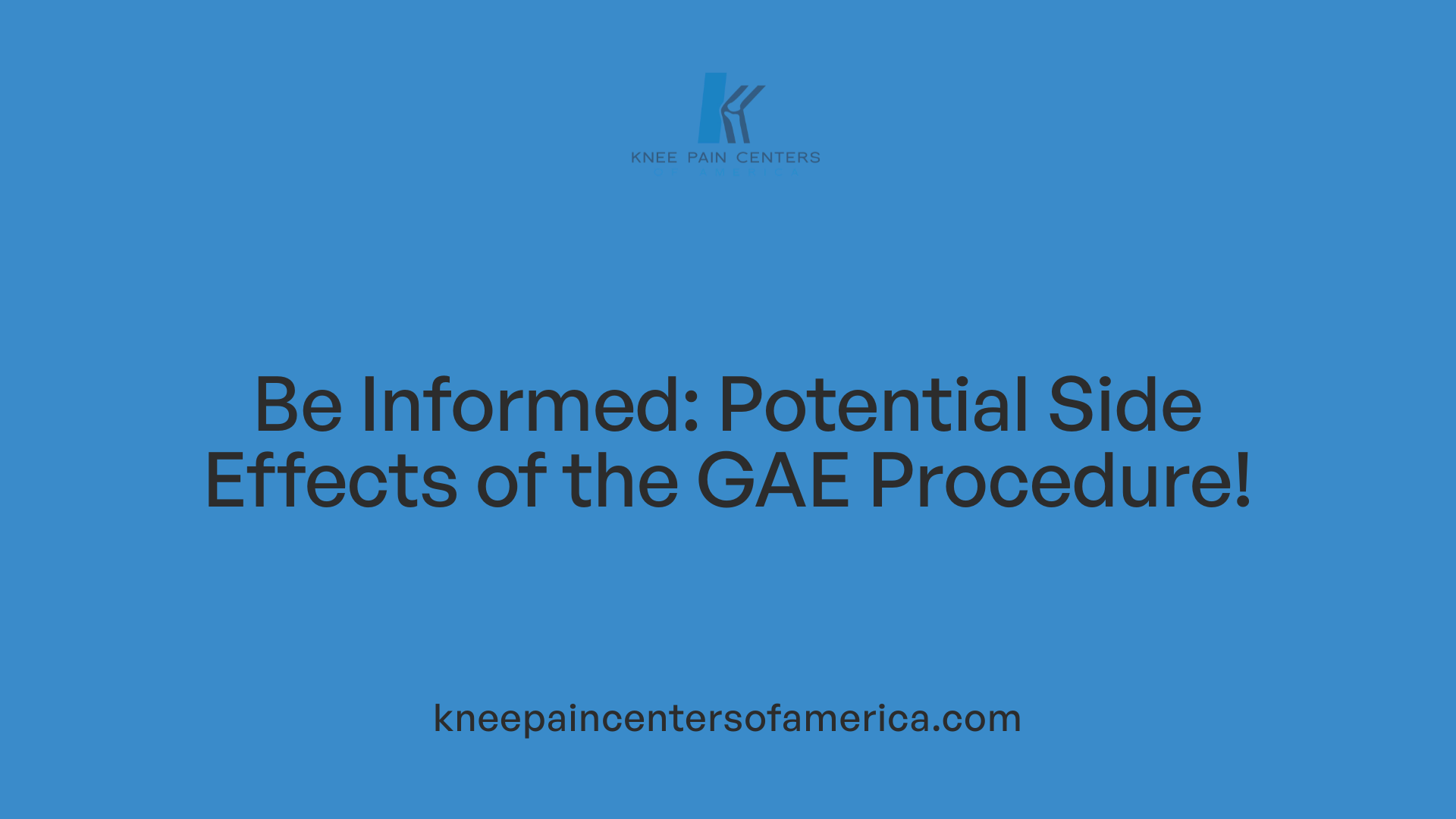 Be Informed: Potential Side Effects of the GAE Procedure!