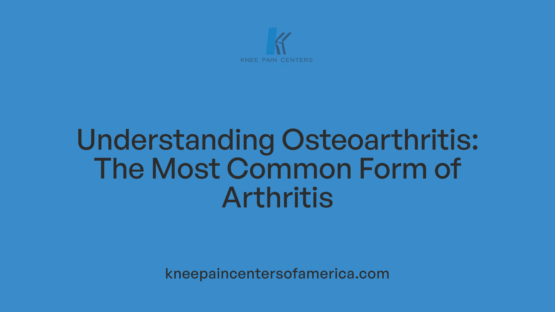 Understanding Osteoarthritis: The Most Common Form of Arthritis