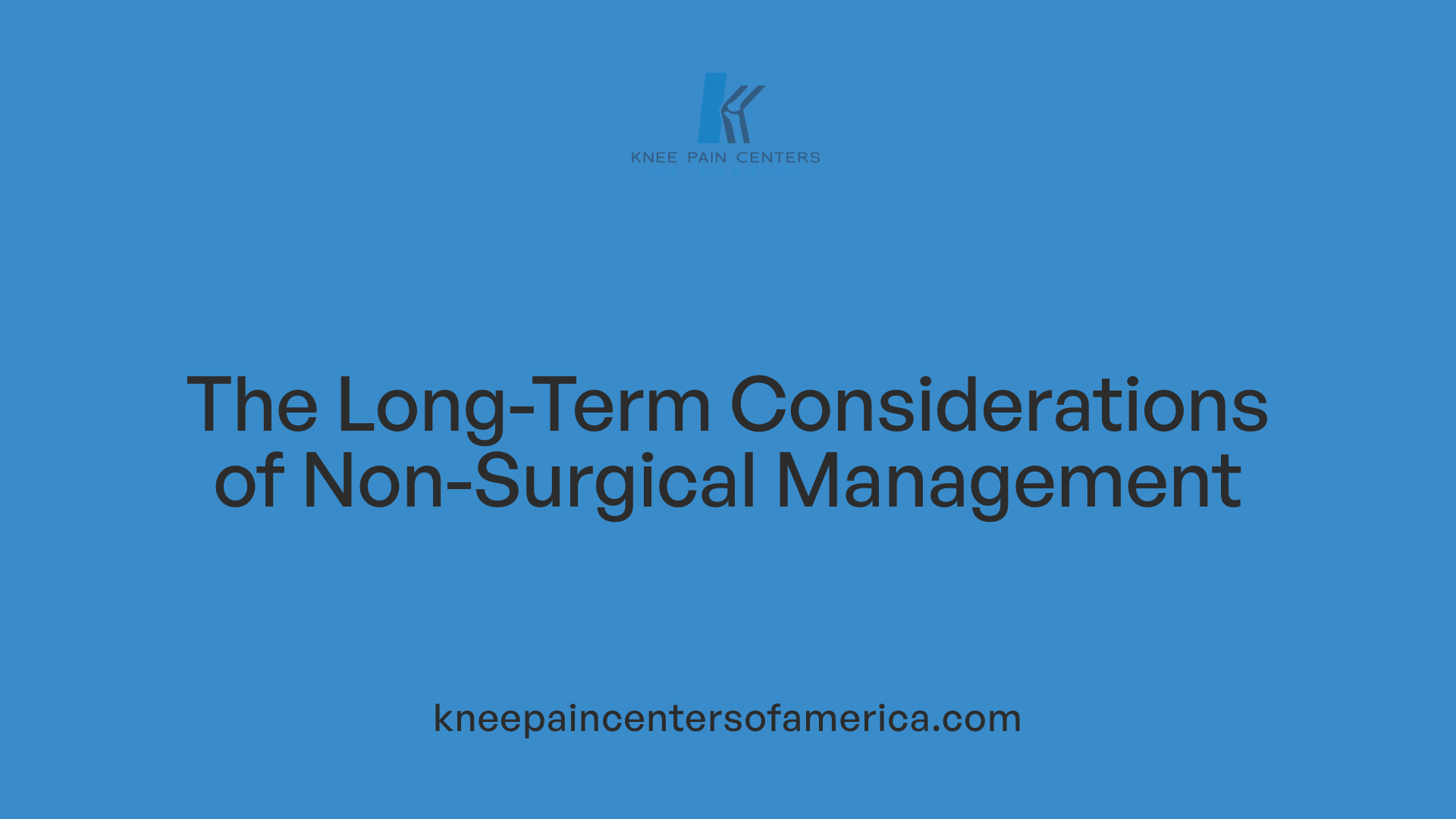 The Long-Term Considerations of Non-Surgical Management