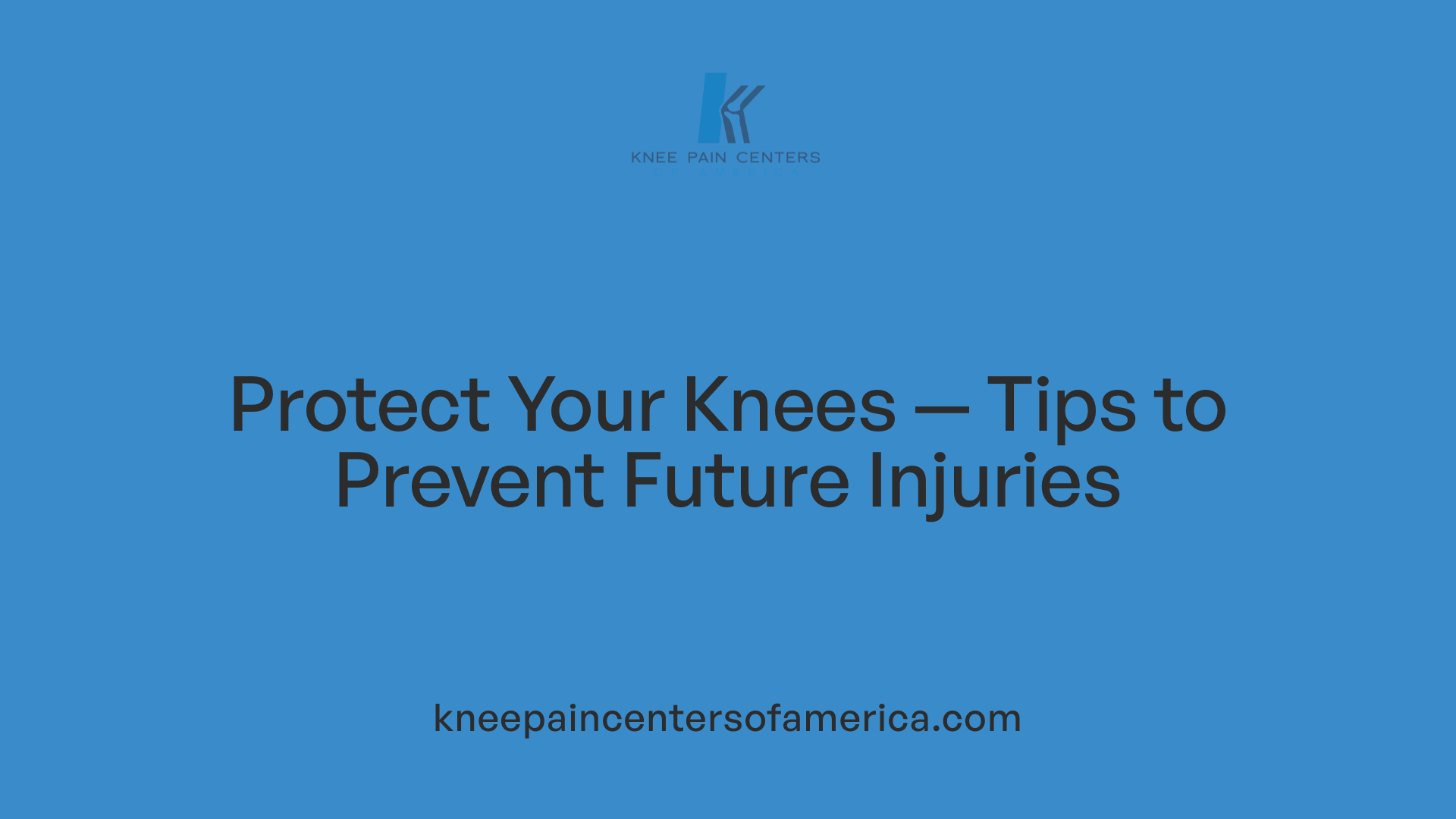 Protect Your Knees — Tips to Prevent Future Injuries