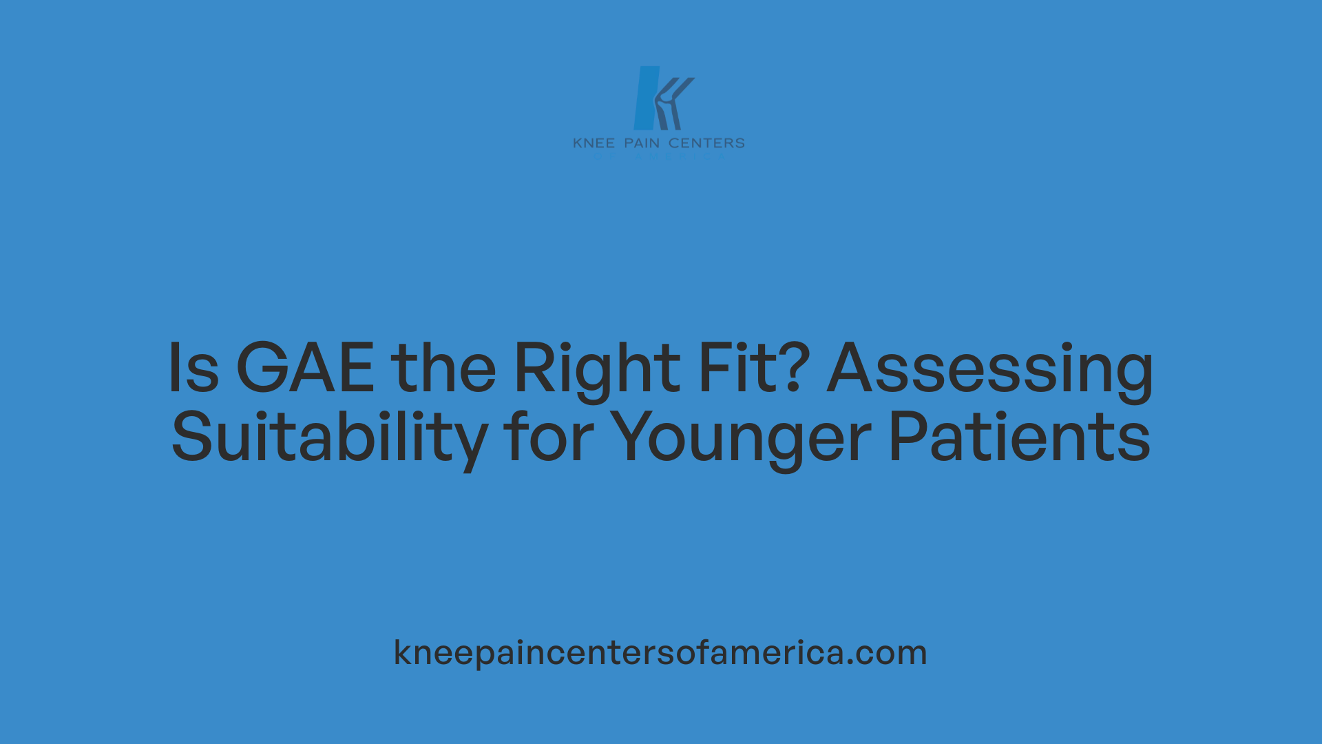 Is GAE the Right Fit? Assessing Suitability for Younger Patients