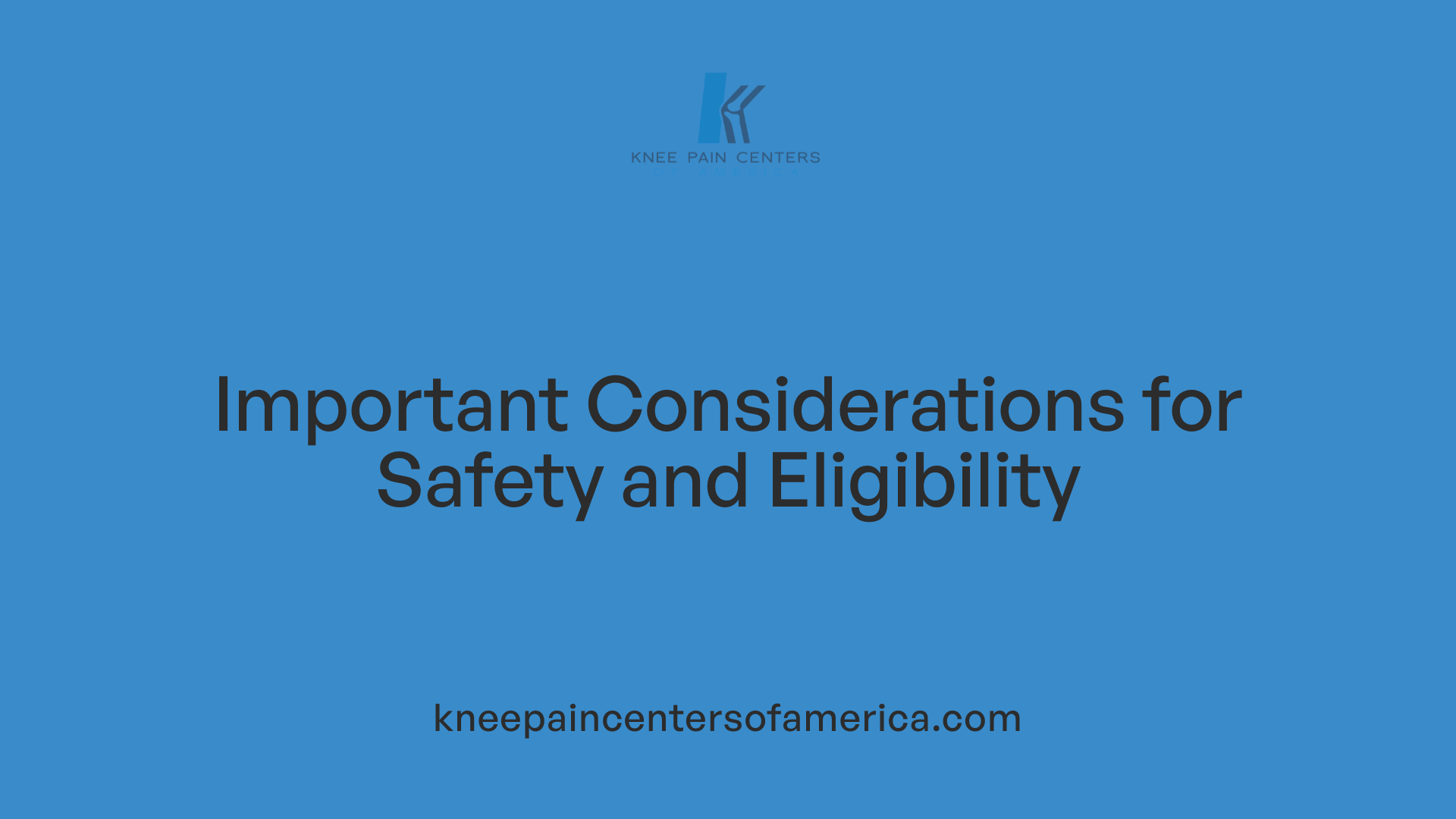 Important Considerations for Safety and Eligibility
