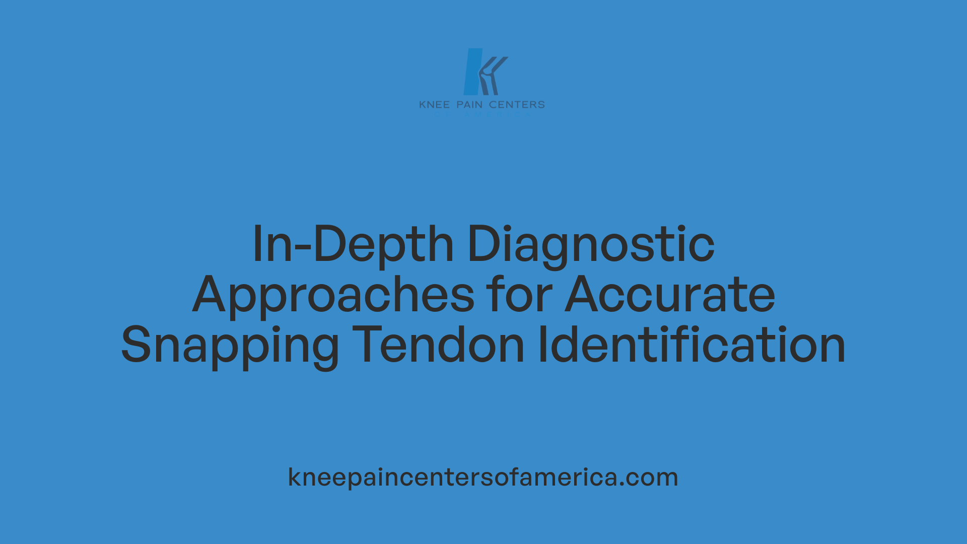 In-Depth Diagnostic Approaches for Accurate Snapping Tendon Identification