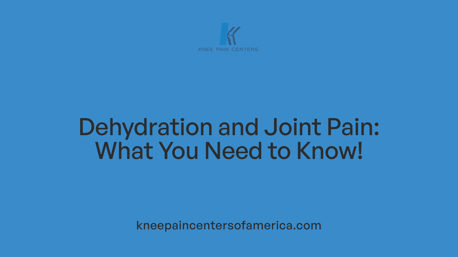 Dehydration and Joint Pain: What You Need to Know!