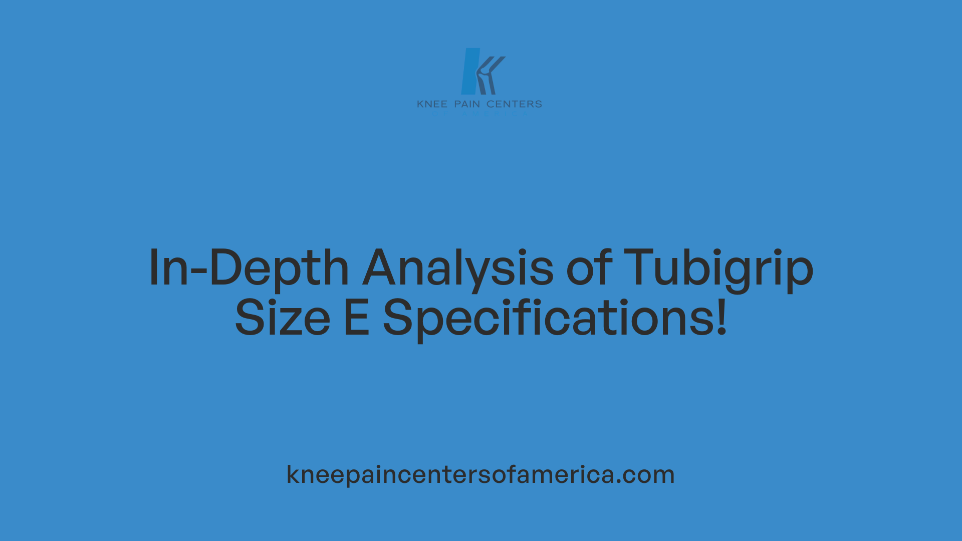 In-Depth Analysis of Tubigrip Size E Specifications!