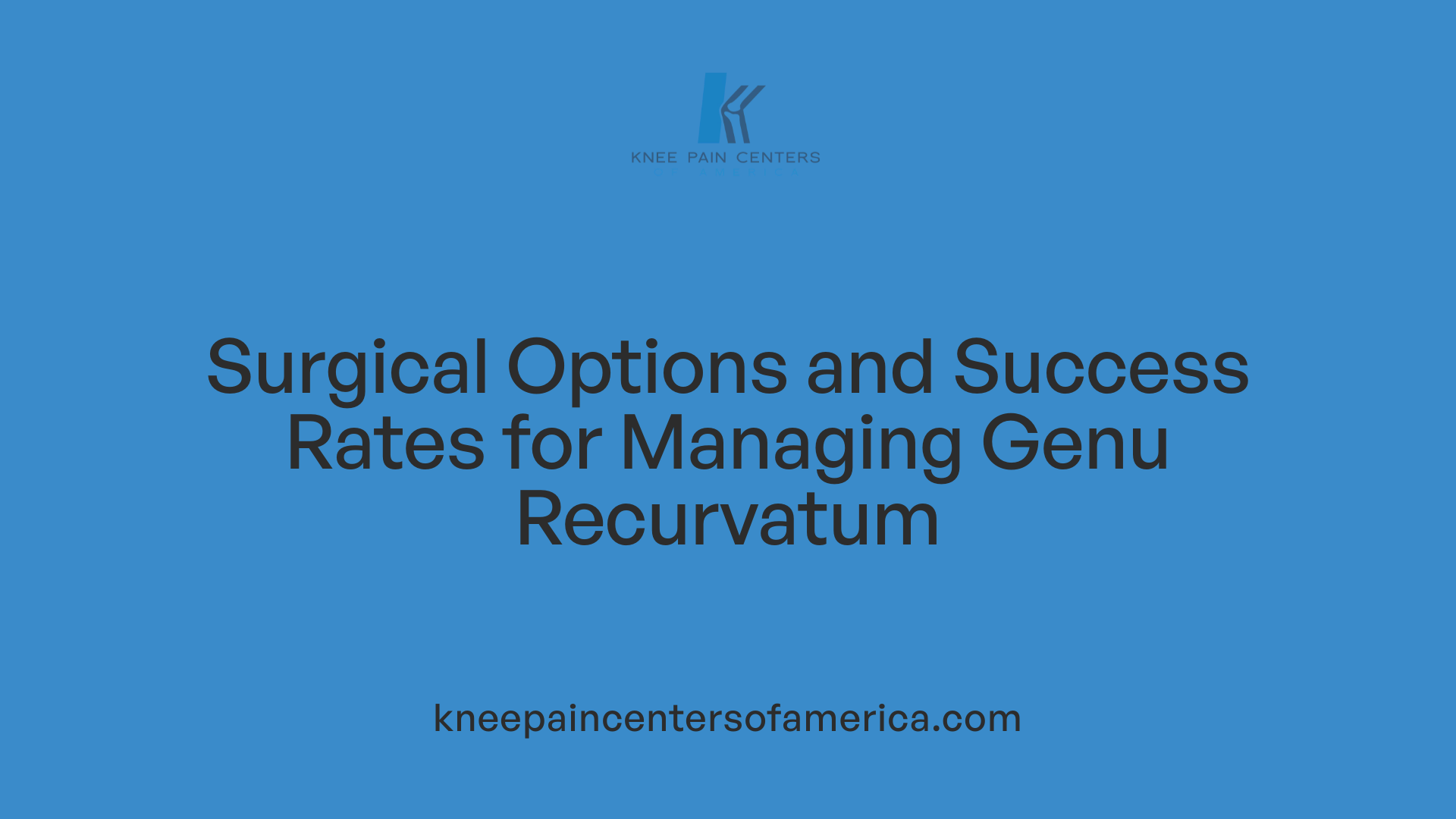 Surgical Options and Success Rates for Managing Genu Recurvatum