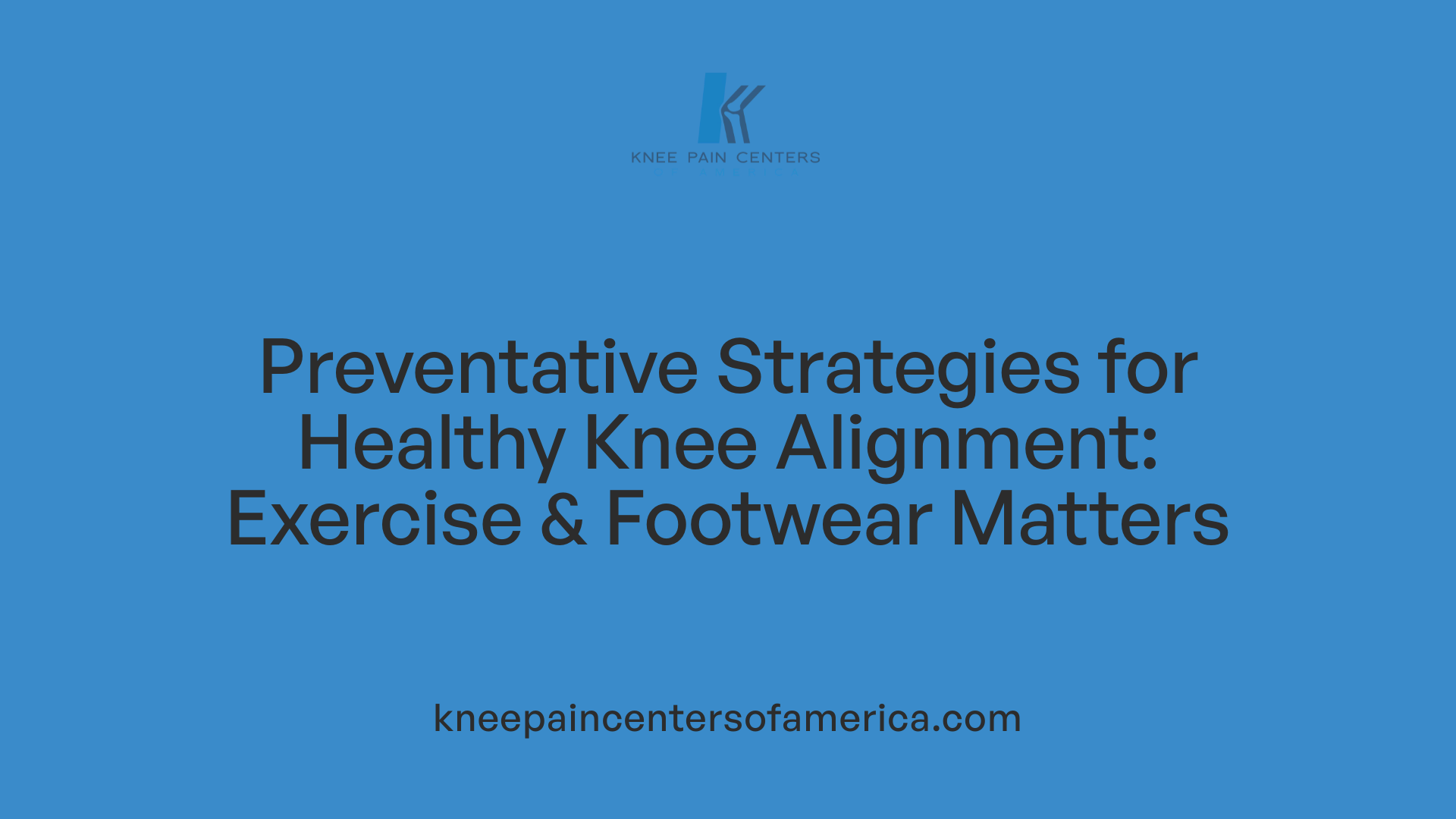 Preventative Strategies for Healthy Knee Alignment: Exercise &amp; Footwear Matters