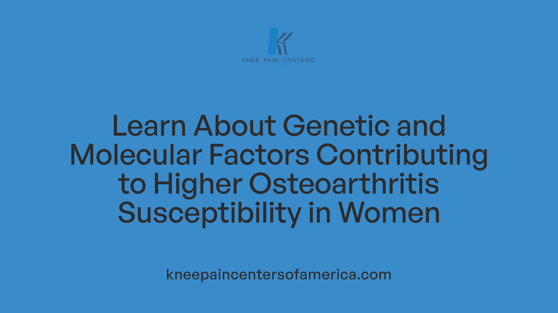 Learn About Genetic and Molecular Factors Contributing to Higher Osteoarthritis Susceptibility in Women
