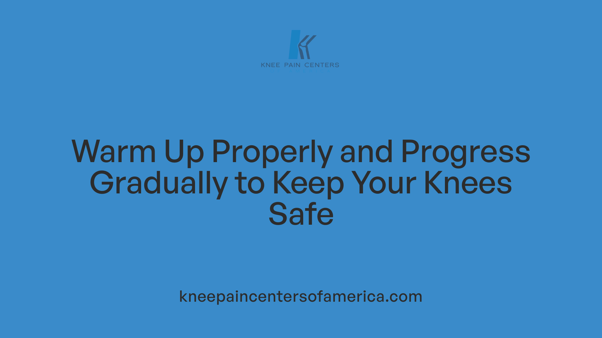 Warm Up Properly and Progress Gradually to Keep Your Knees Safe