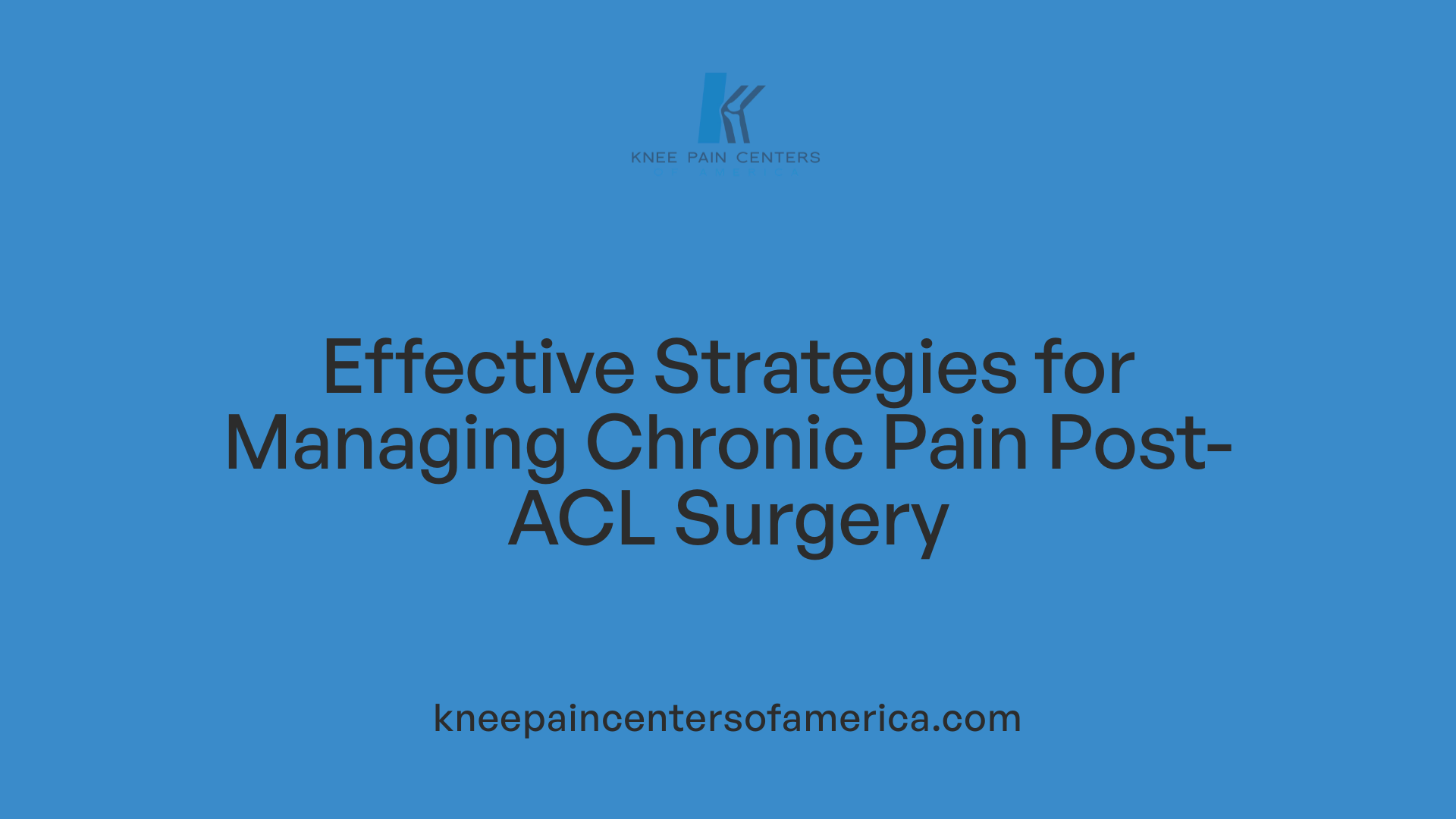Effective Strategies for Managing Chronic Pain Post-ACL Surgery