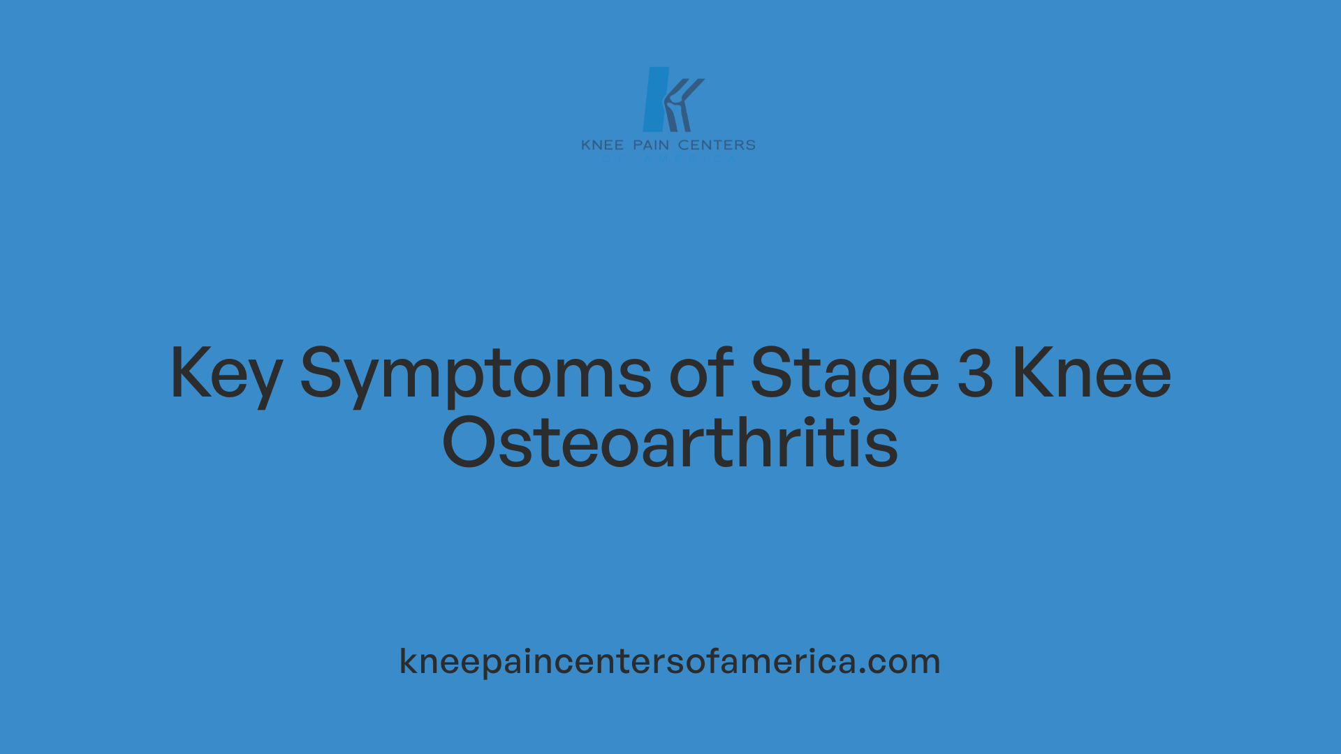 Key Symptoms of Stage 3 Knee Osteoarthritis