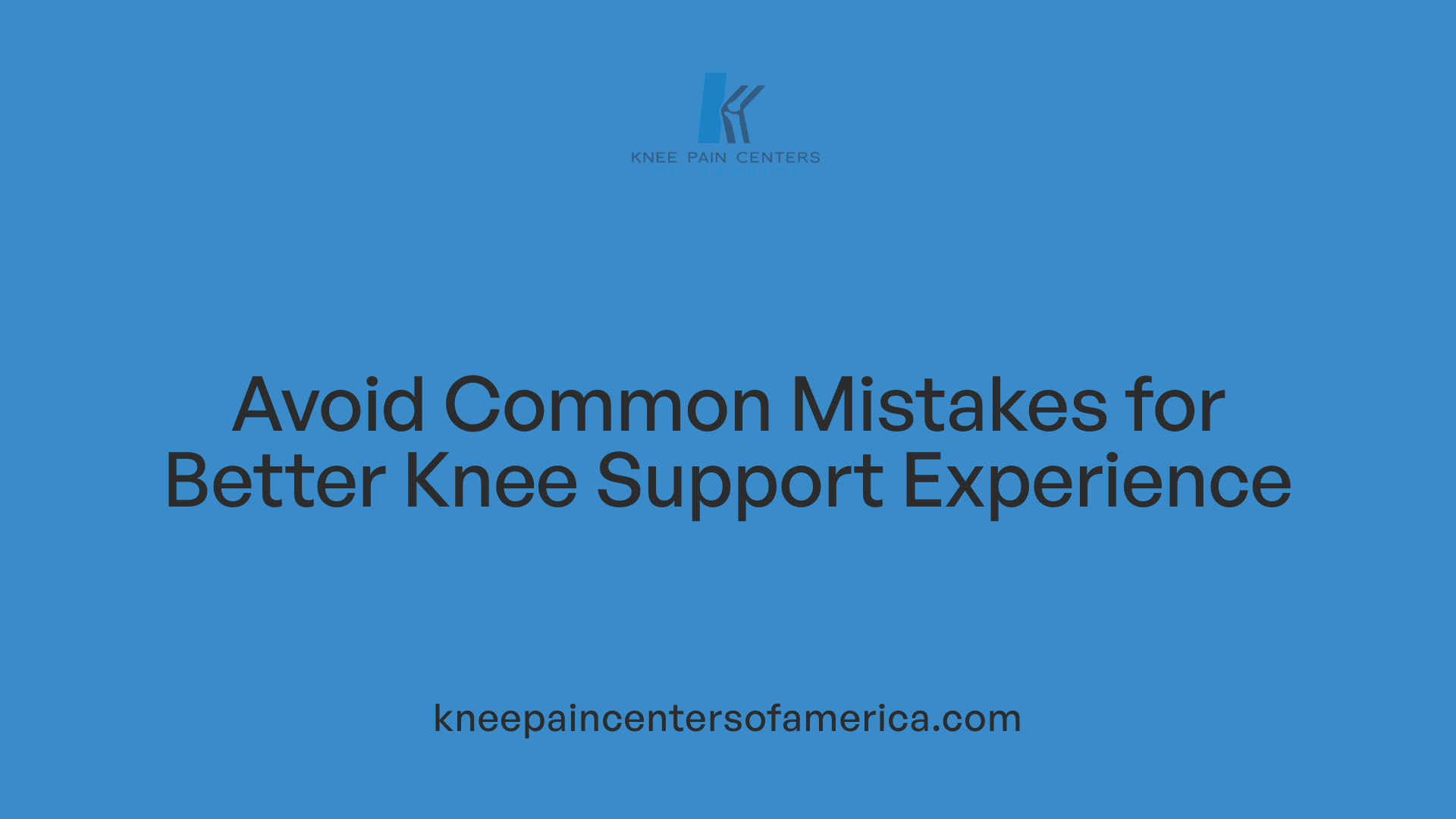 Avoid Common Mistakes for Better Knee Support Experience