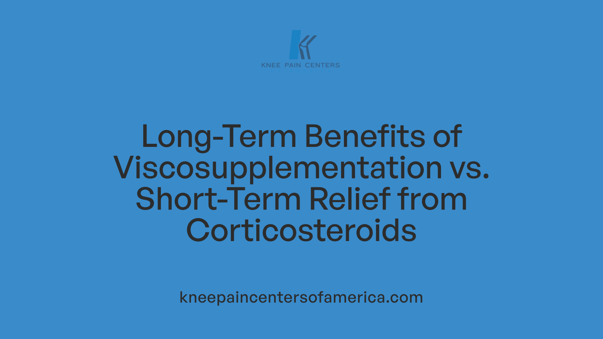 Long-Term Benefits of Viscosupplementation vs. Short-Term Relief from Corticosteroids
