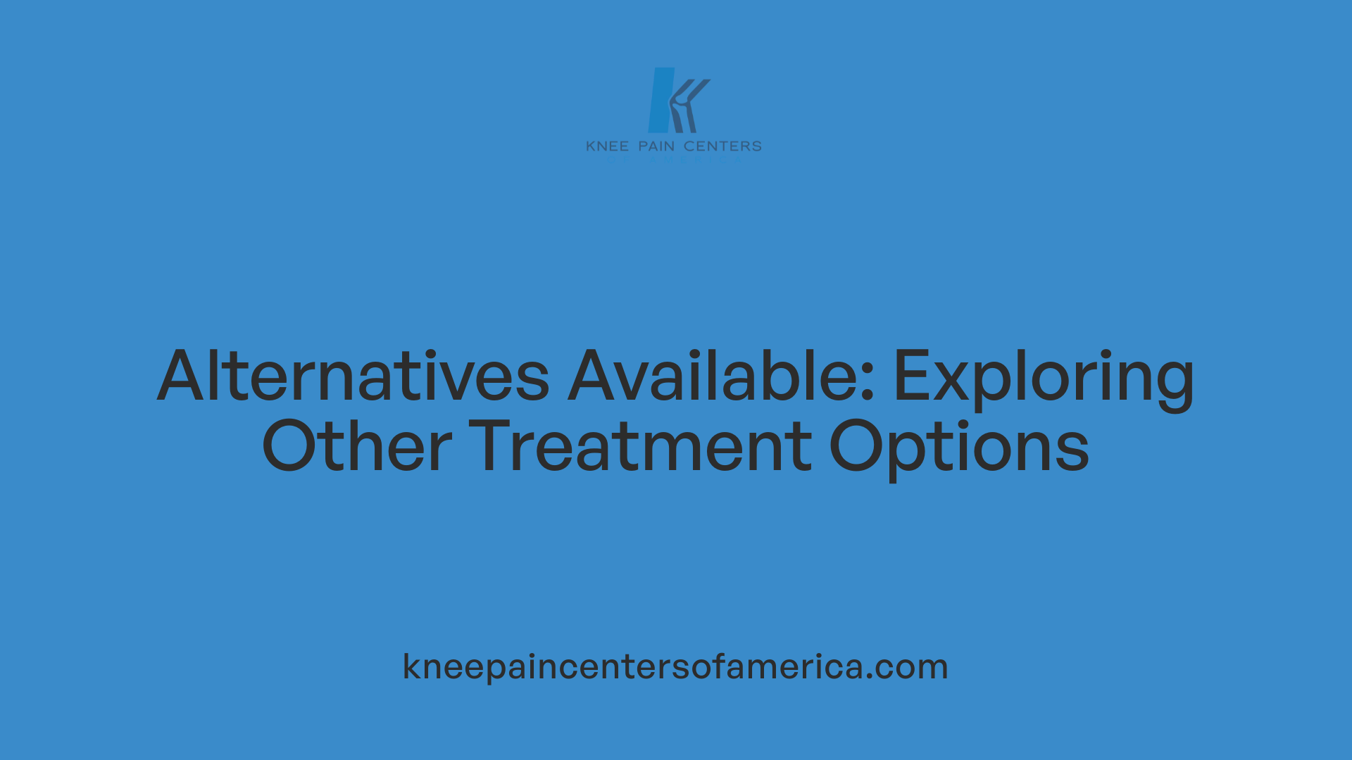 Alternatives Available: Exploring Other Treatment Options