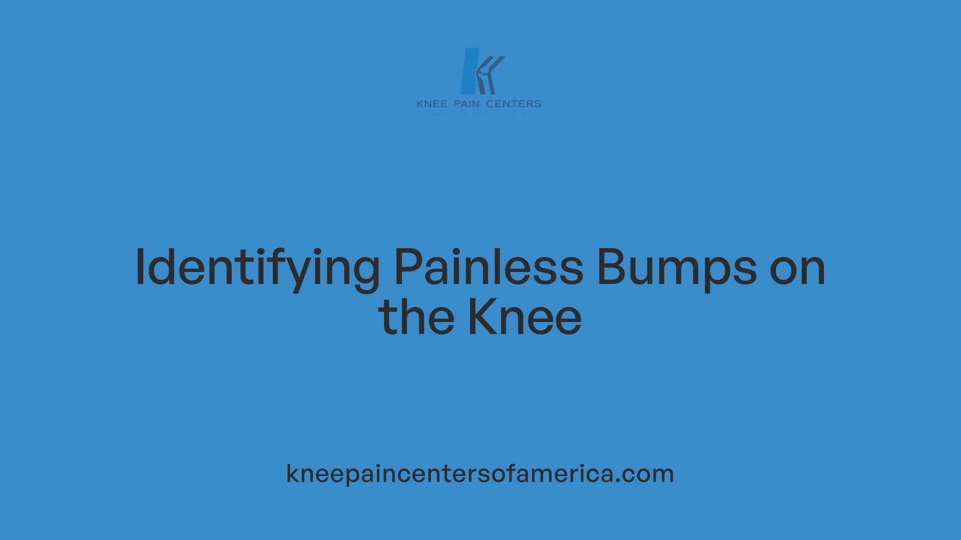 Identifying Painless Bumps on the Knee