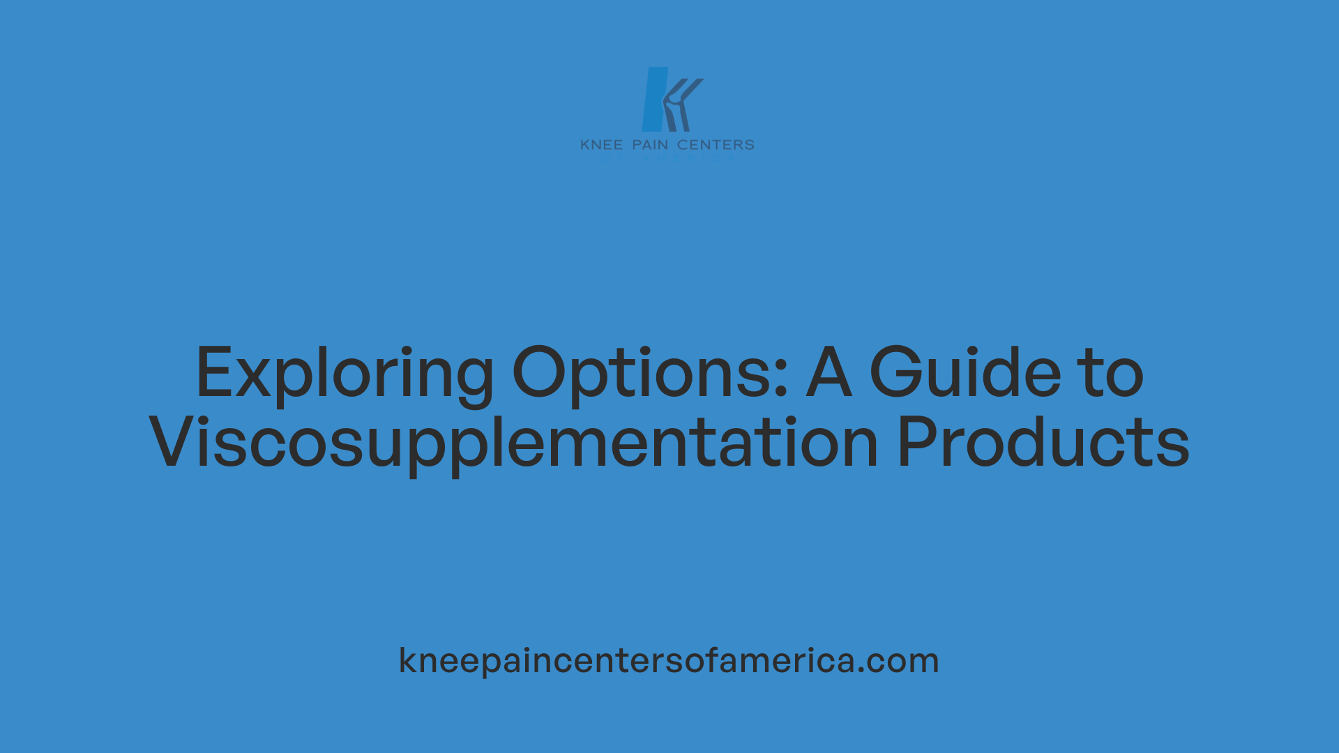 Exploring Options: A Guide to Viscosupplementation Products