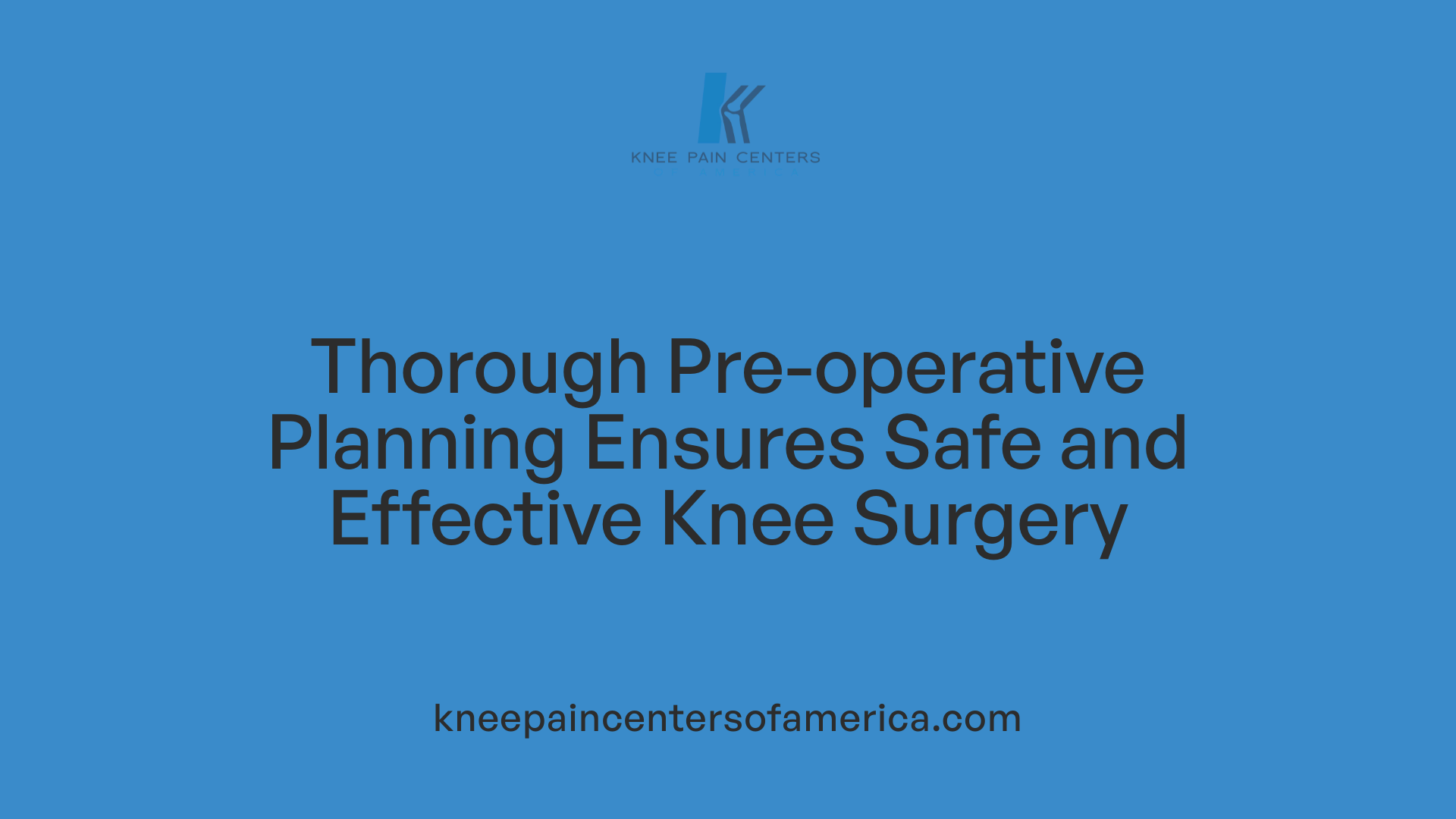 Thorough Pre-operative Planning Ensures Safe and Effective Knee Surgery
