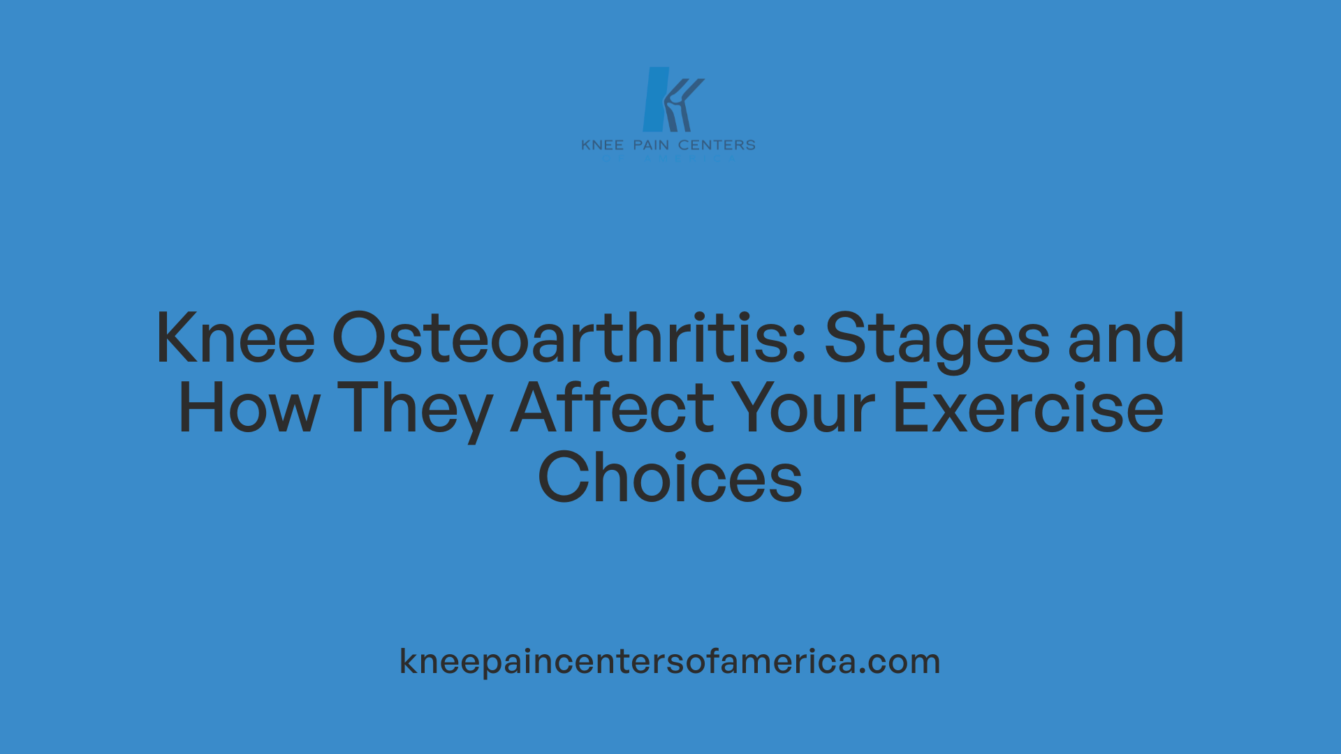 Knee Osteoarthritis: Stages and How They Affect Your Exercise Choices