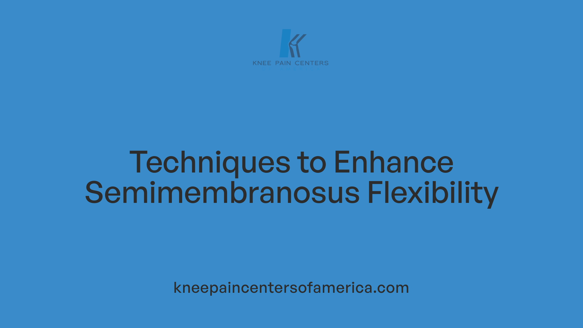 Techniques to Enhance Semimembranosus Flexibility