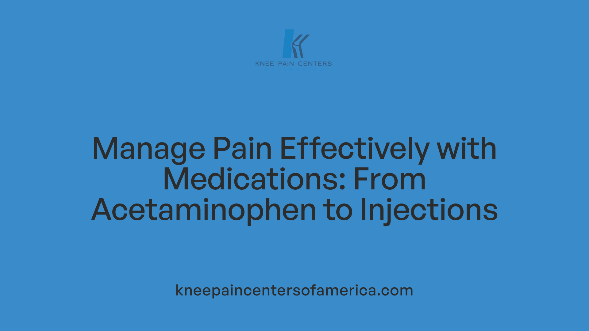 Manage Pain Effectively with Medications: From Acetaminophen to Injections