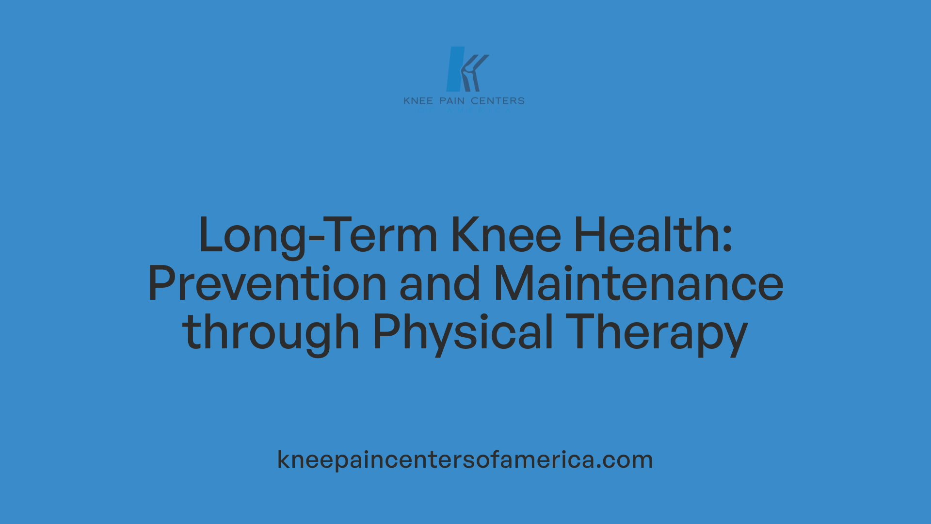 Long-Term Knee Health: Prevention and Maintenance through Physical Therapy