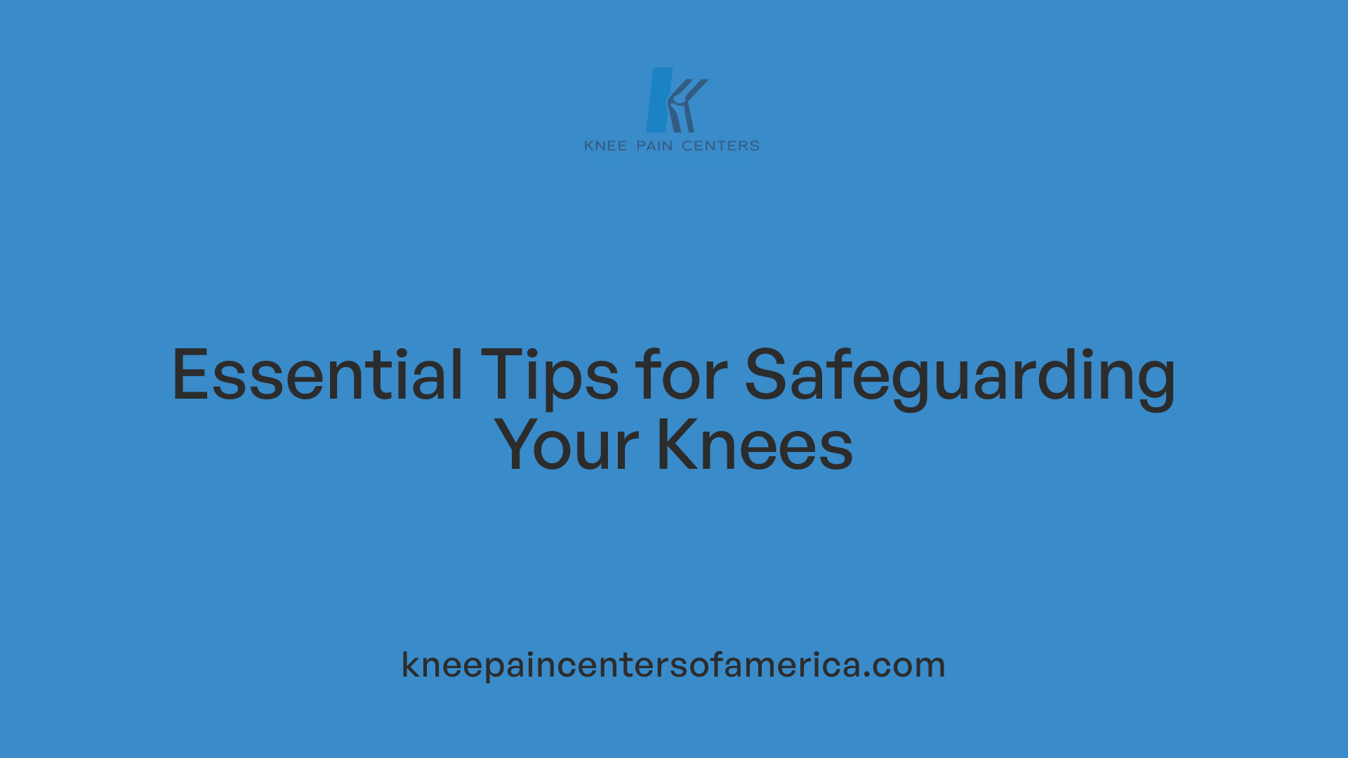 Essential Tips for Safeguarding Your Knees