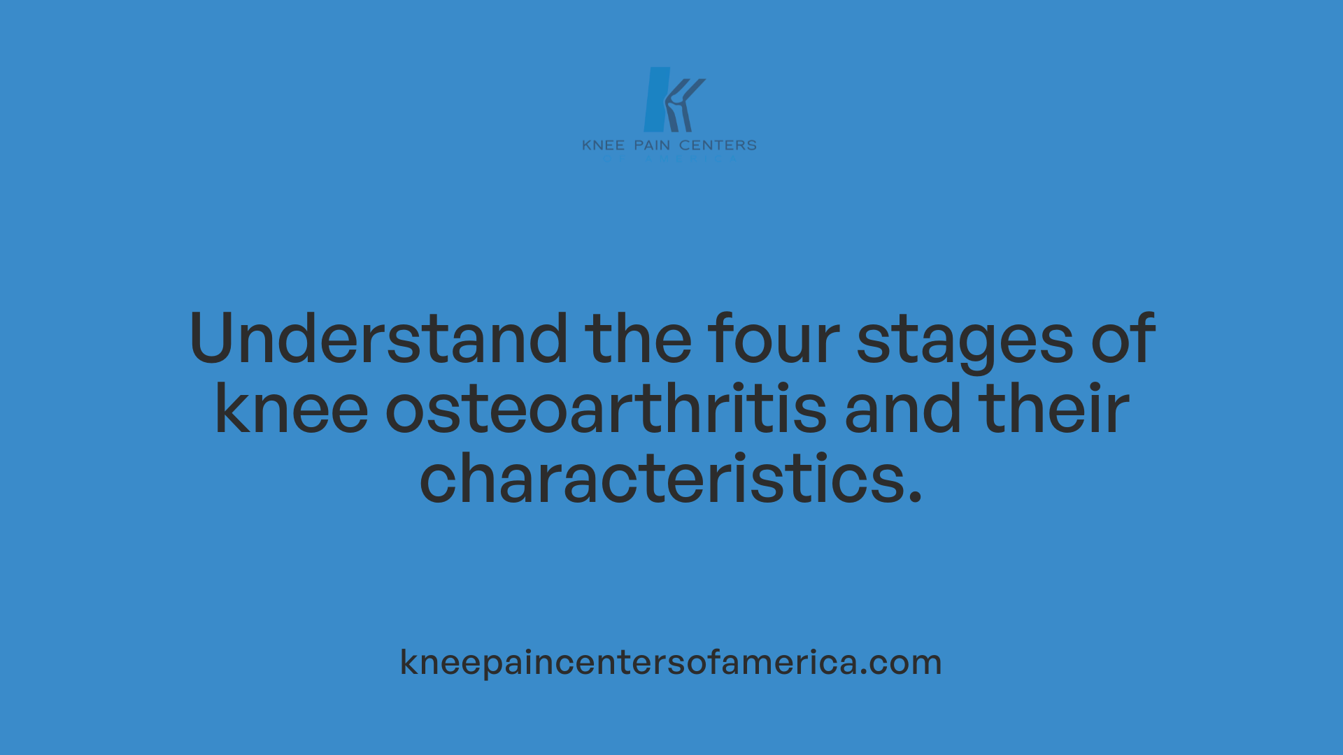 Understand the four stages of knee osteoarthritis and their characteristics.